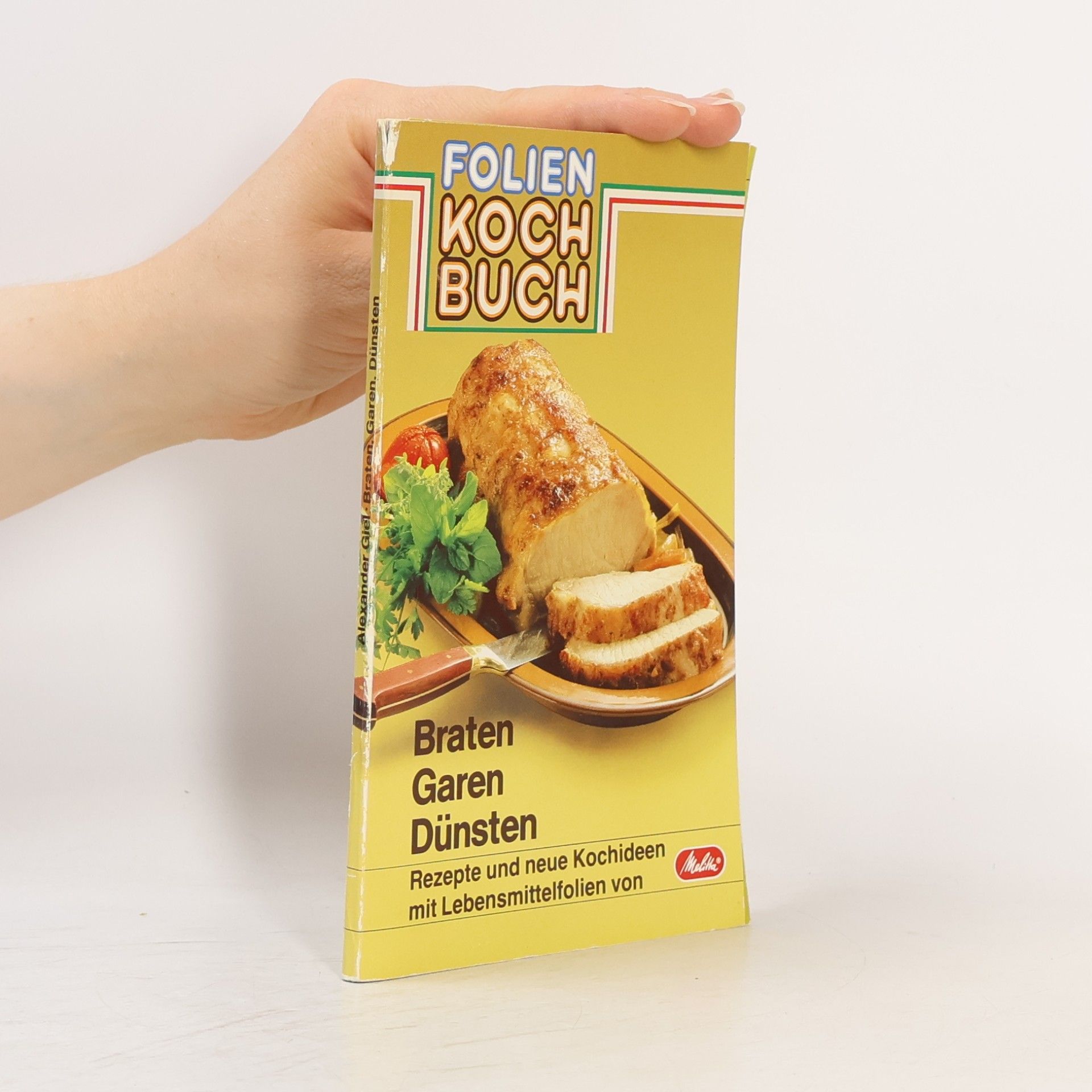 Alexander Giel Folien Kochbuch. Braten Garen Dünsten