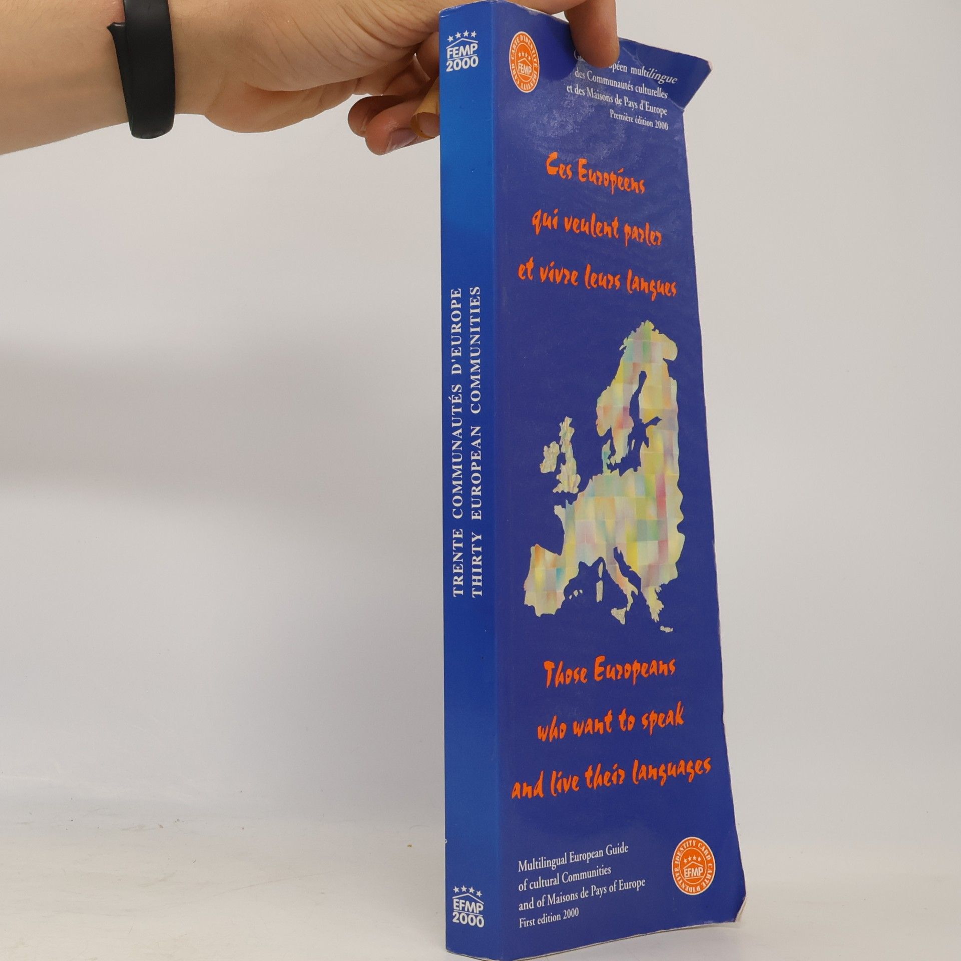 Fédération européenne des maisons de pays Trente Communautés d'Europe / Thirty European Communities: Ces européens qui veulent parler et vivre leurs langues - Première édition 2000 / First Edition 2000