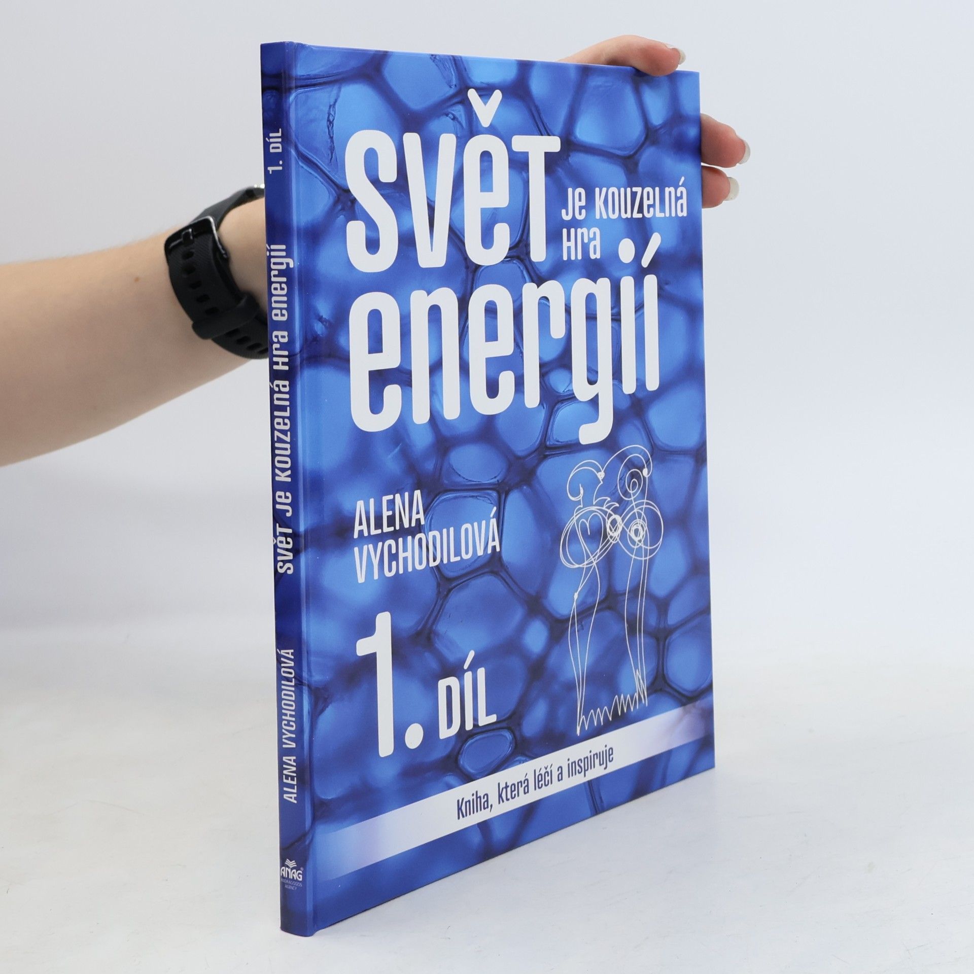 Alena Vychodilová Svět je kouzelná hra energií 1