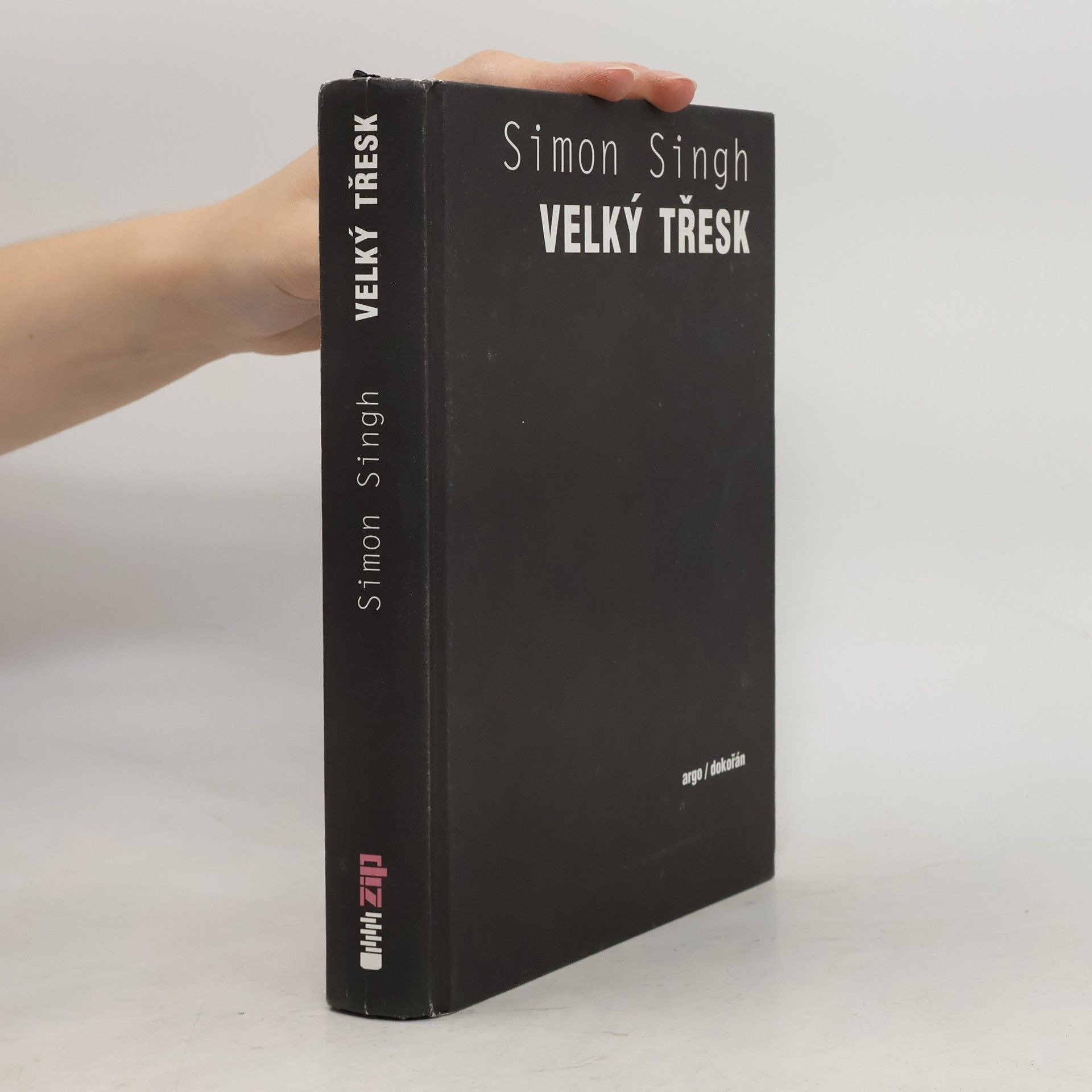 Simon Singh Velký třesk: nejdůležitější vědecký objev všech dob a proč o něm musíte vědět