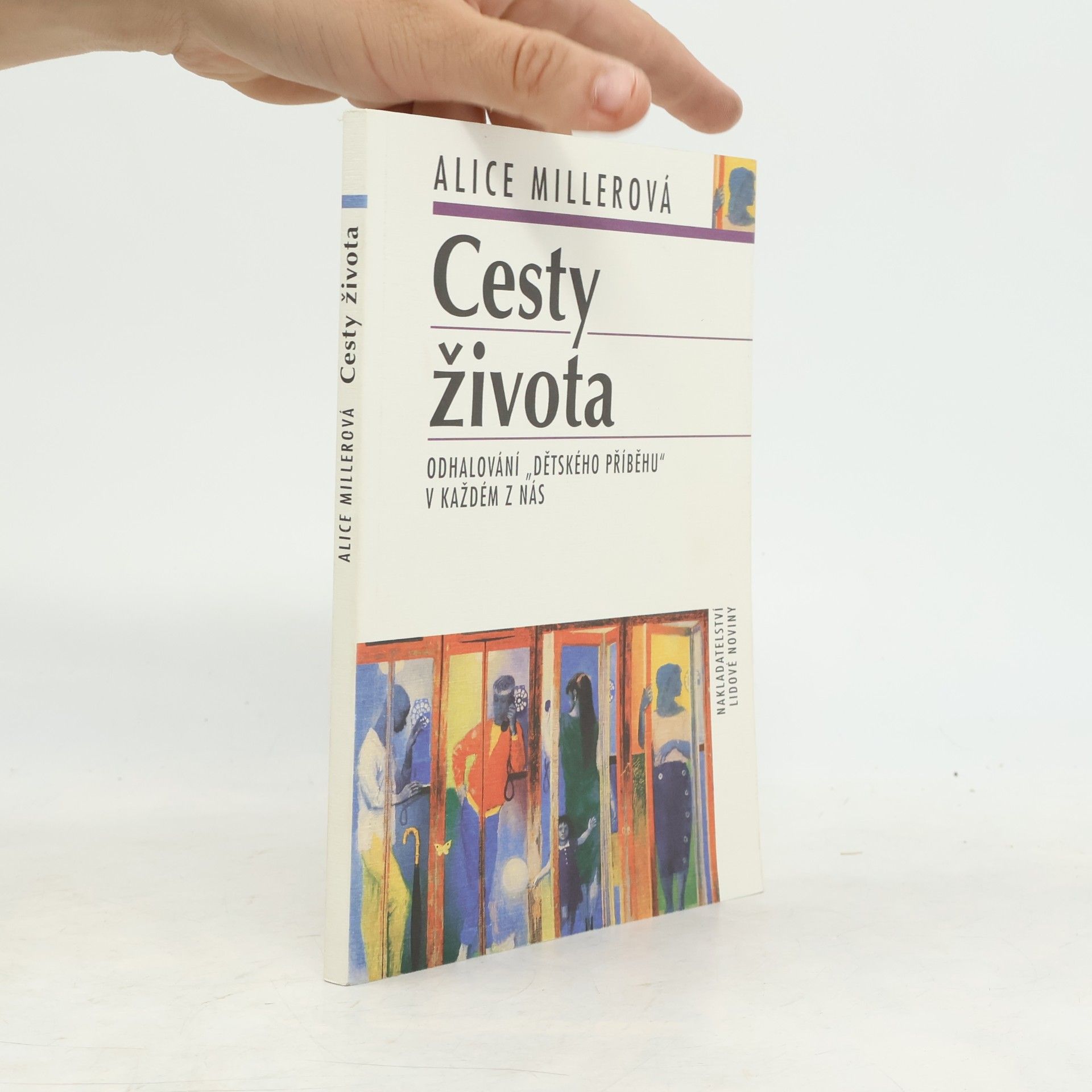 Alice Miller Cesty života: Odhalování "dětského příběhu" v každém z nás