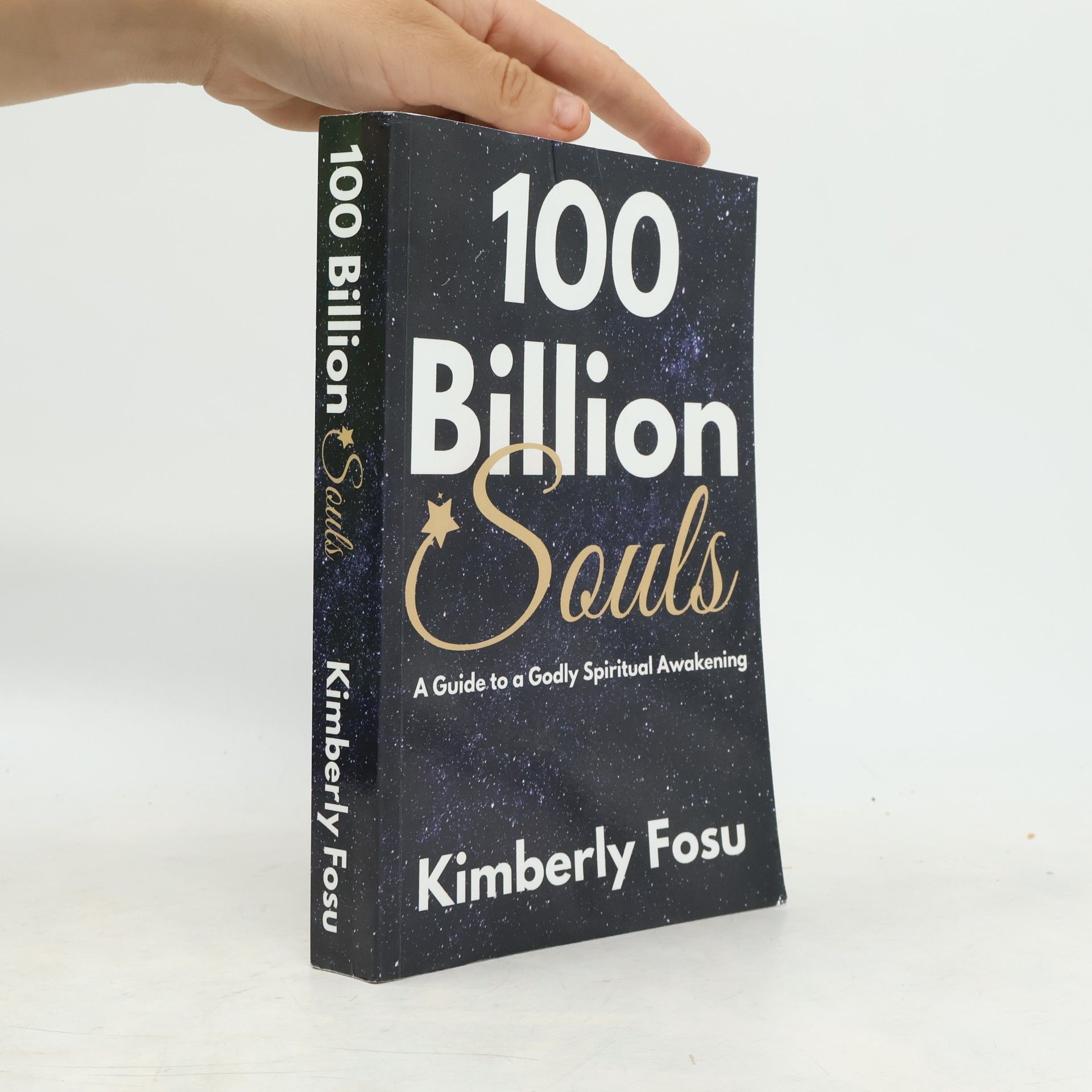 Kimberly Fosu 100 Billion Souls: A Guide to a Godly Spiritual Awakening