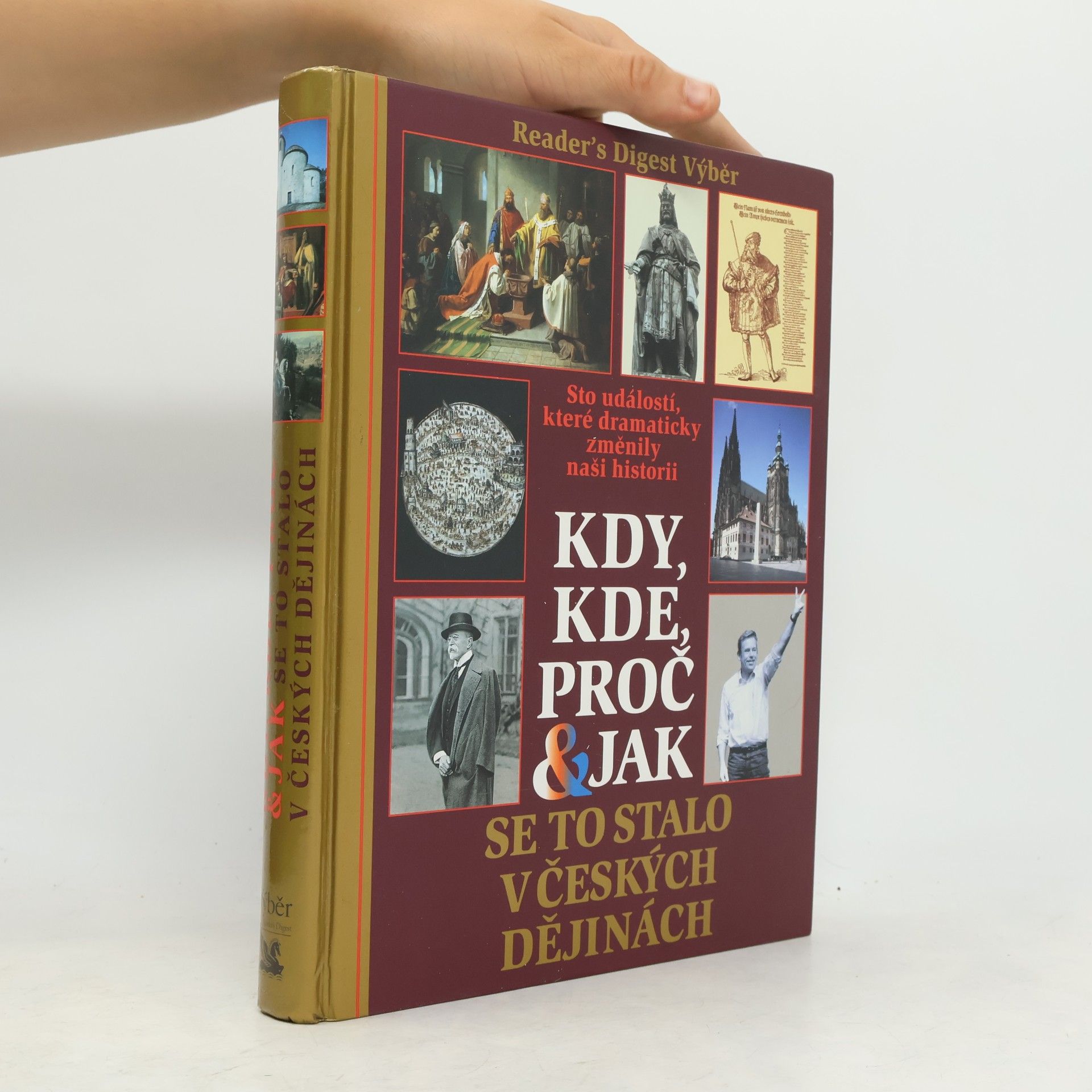 Petr Čornej Kdy, kde, proč & jak se to stalo v českých dějinách. Sto událostí, které dramaticky změnily naši historii