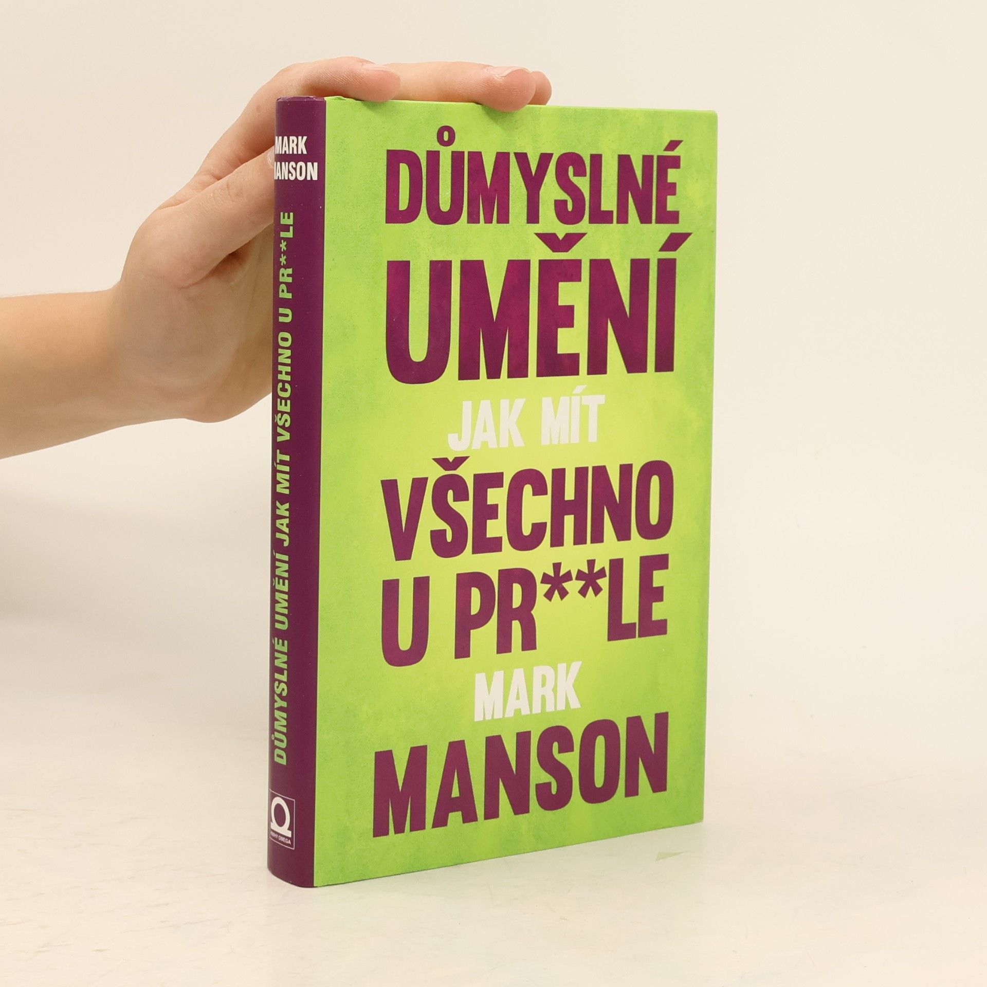 Mark Manson Důmyslné umění, jak mít všechno u pr**le