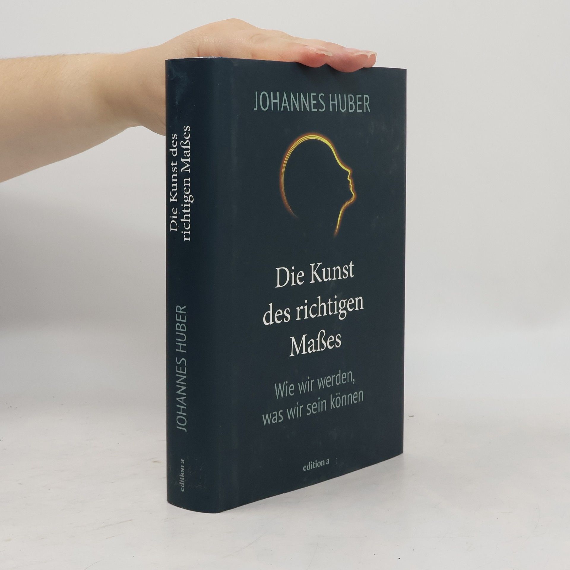 Johannes Huber Die Kunst des richtigen Maßes