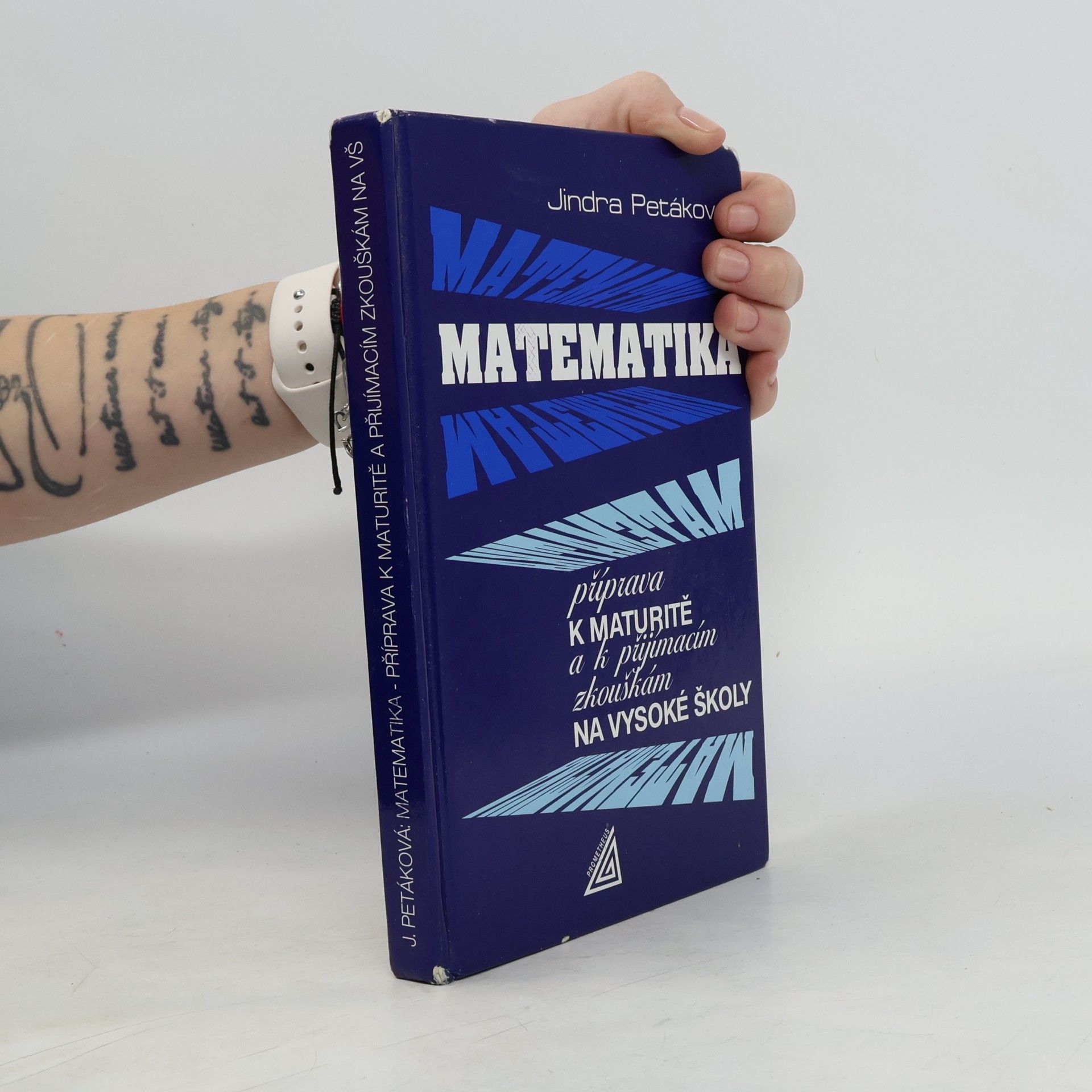 Jindra Petáková Matematika. Příprava k maturitě a k přijímacím zkouškám na vysoké školy