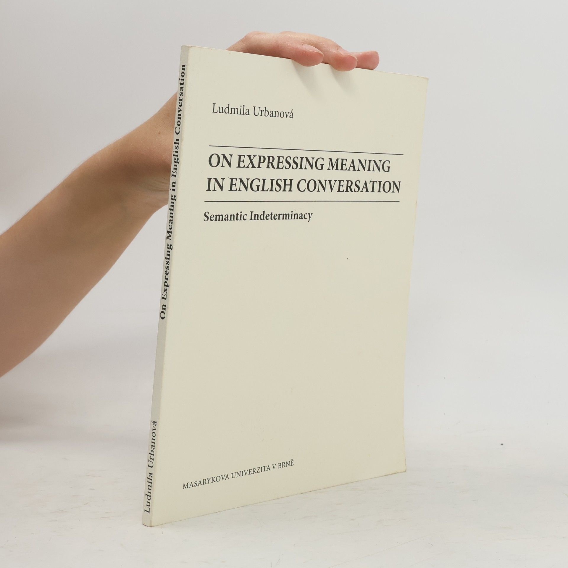 Ludmila Urbanová On Expressing Meaning in English Conversation: Semantic Indeterminacy