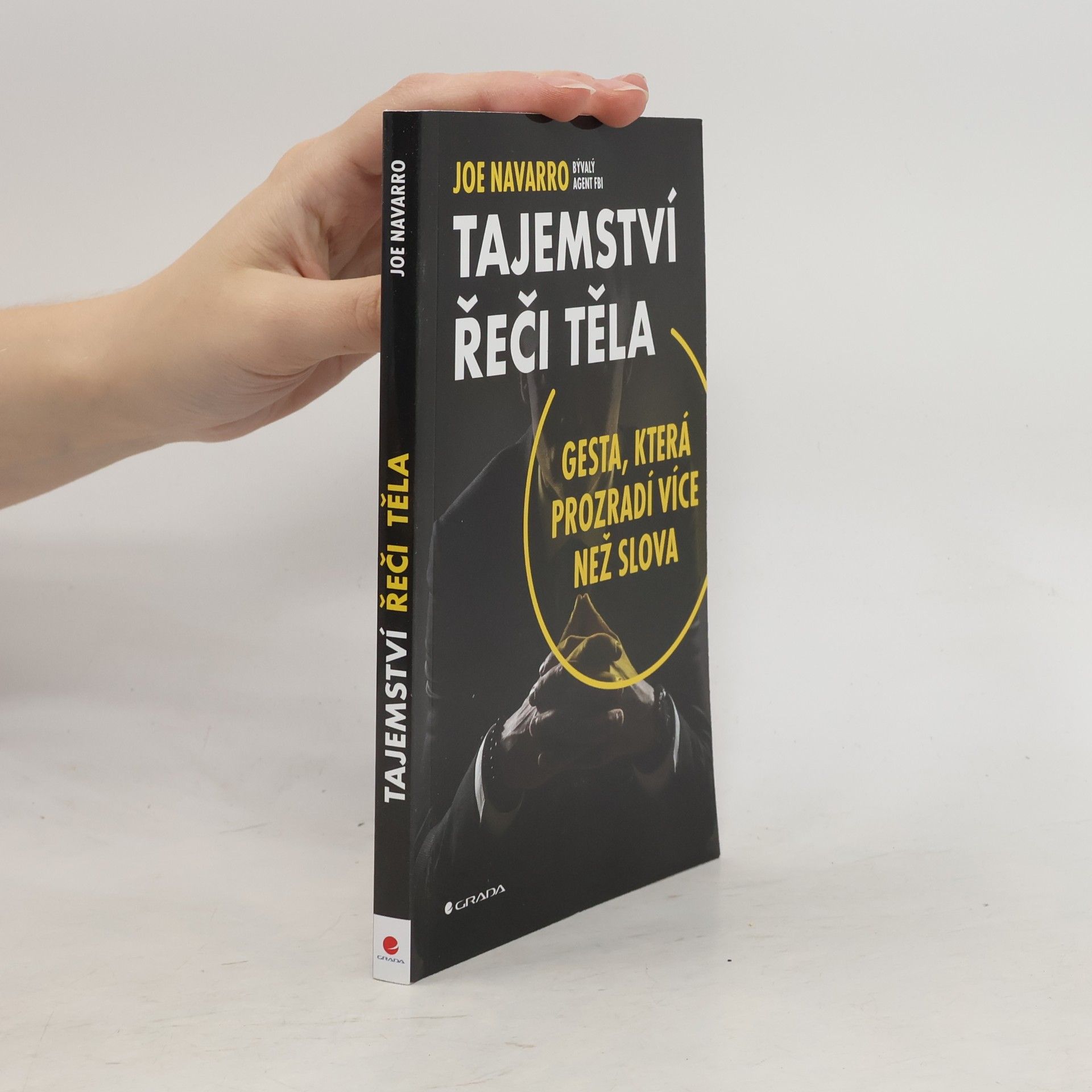 Joe Navarro Tajemství řeči těla: Gesta, která prozradí více než slova