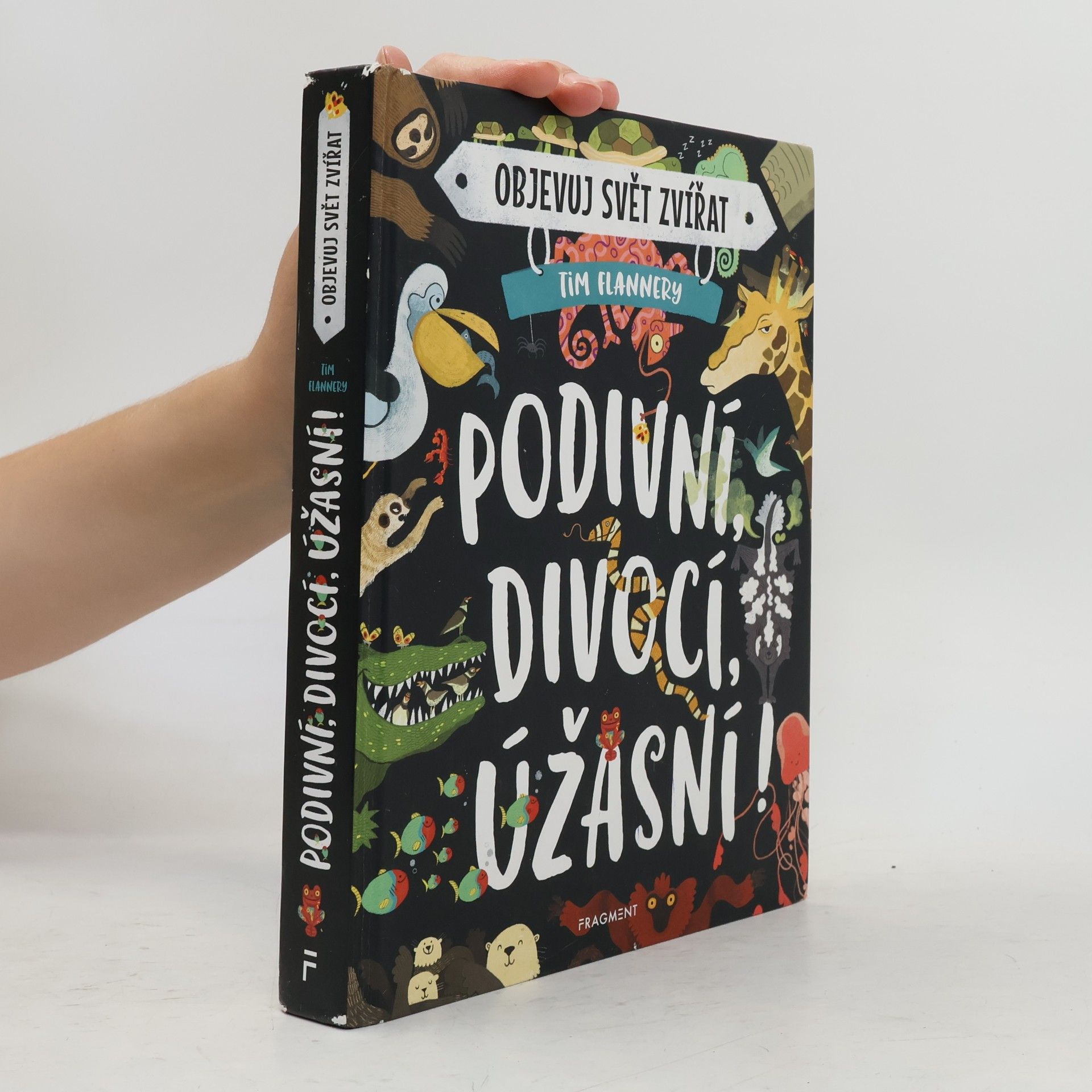 Tim Flannery Objevuj svět zvířat. Podivní, divocí, úžasní!