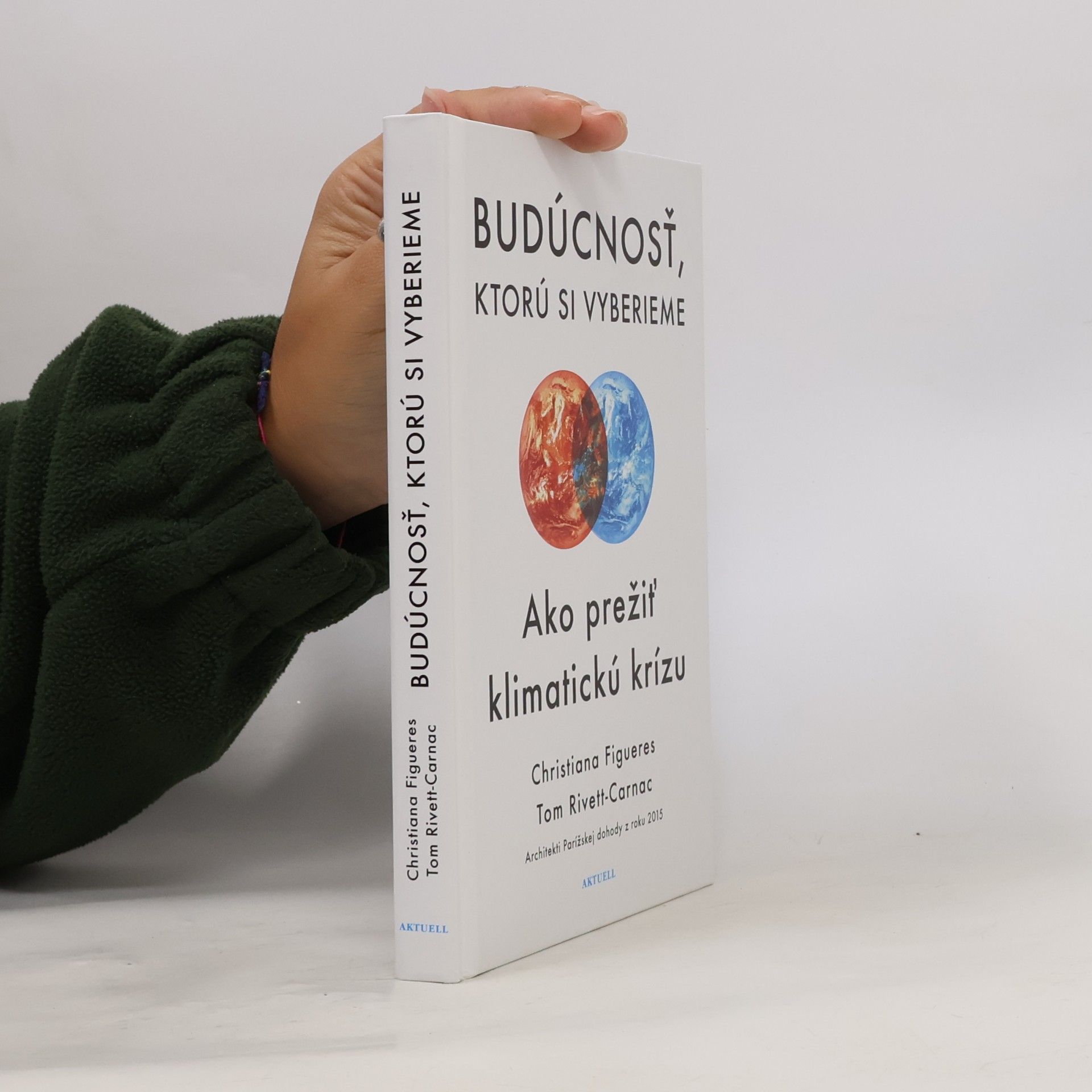 Christiana Figueres Budúcnosť, ktorú si vybiereme. Ako prežiť klimatickú krízu