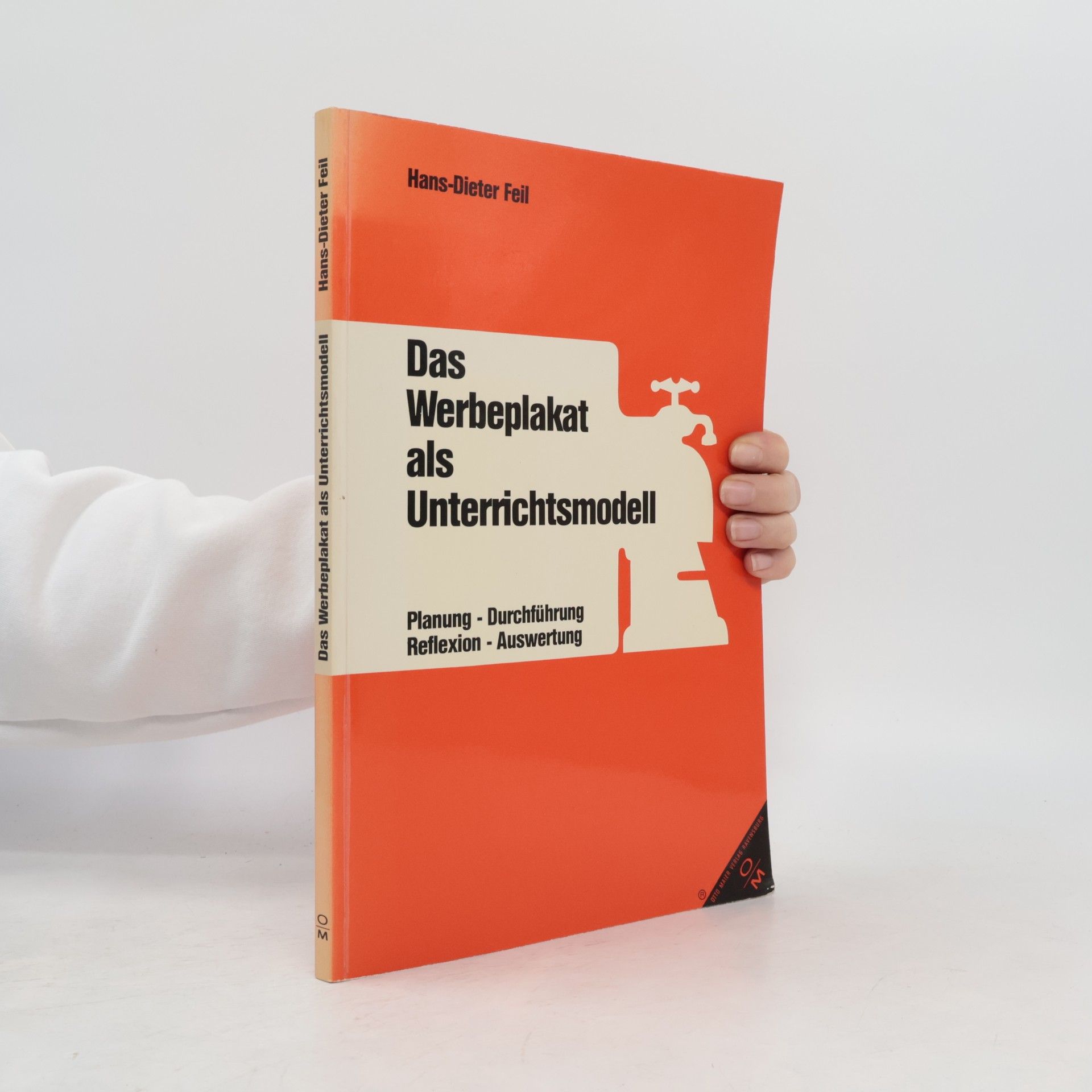 Hans-Dieter Feil Das Werbeplakat als Unterrichtsmodell
