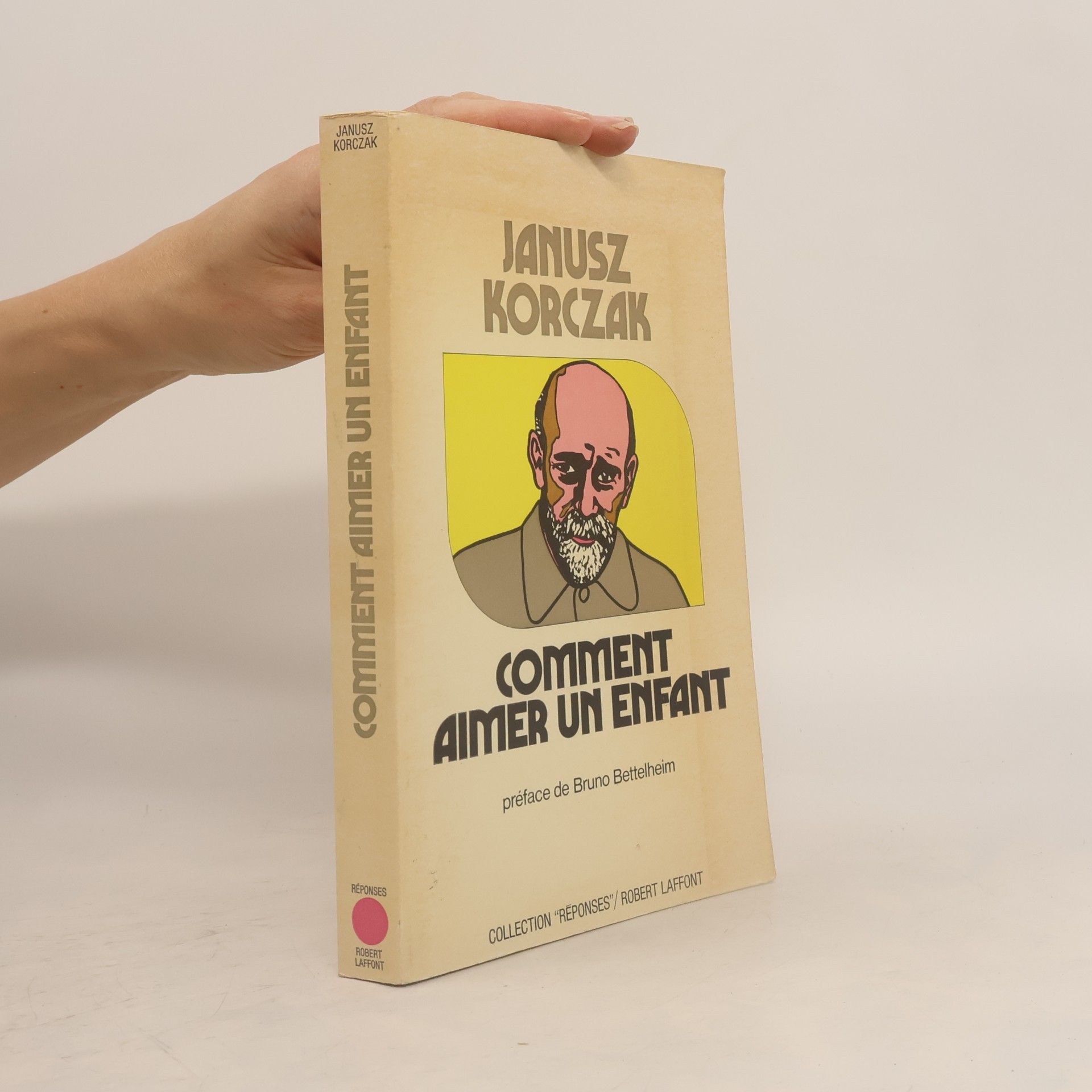 Bruno Bettelheim Réponses: Comment aimer un enfant