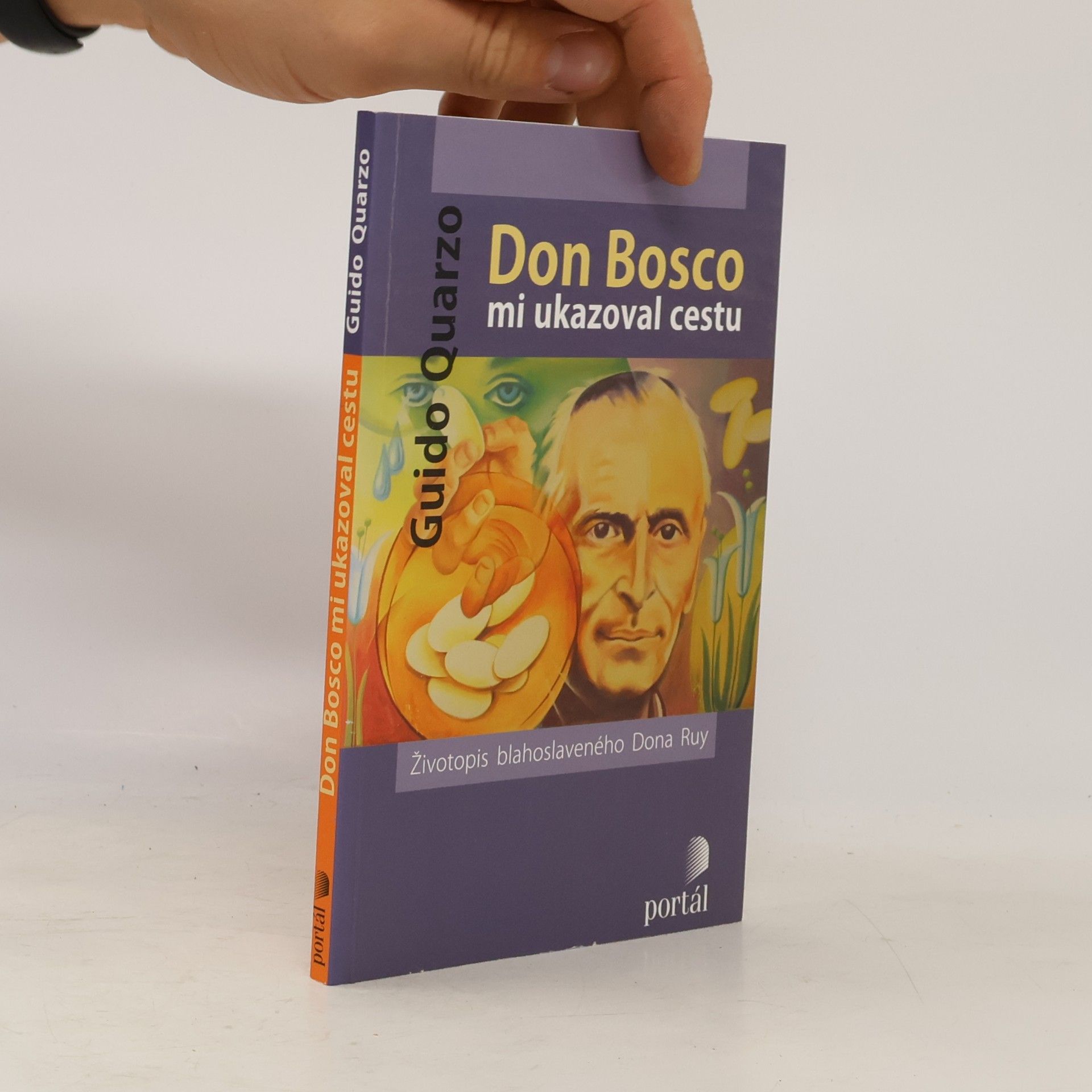 Guido Quarzo Don Bosco mi ukazoval cestu : životopis blahoslaveného Dona Ruy