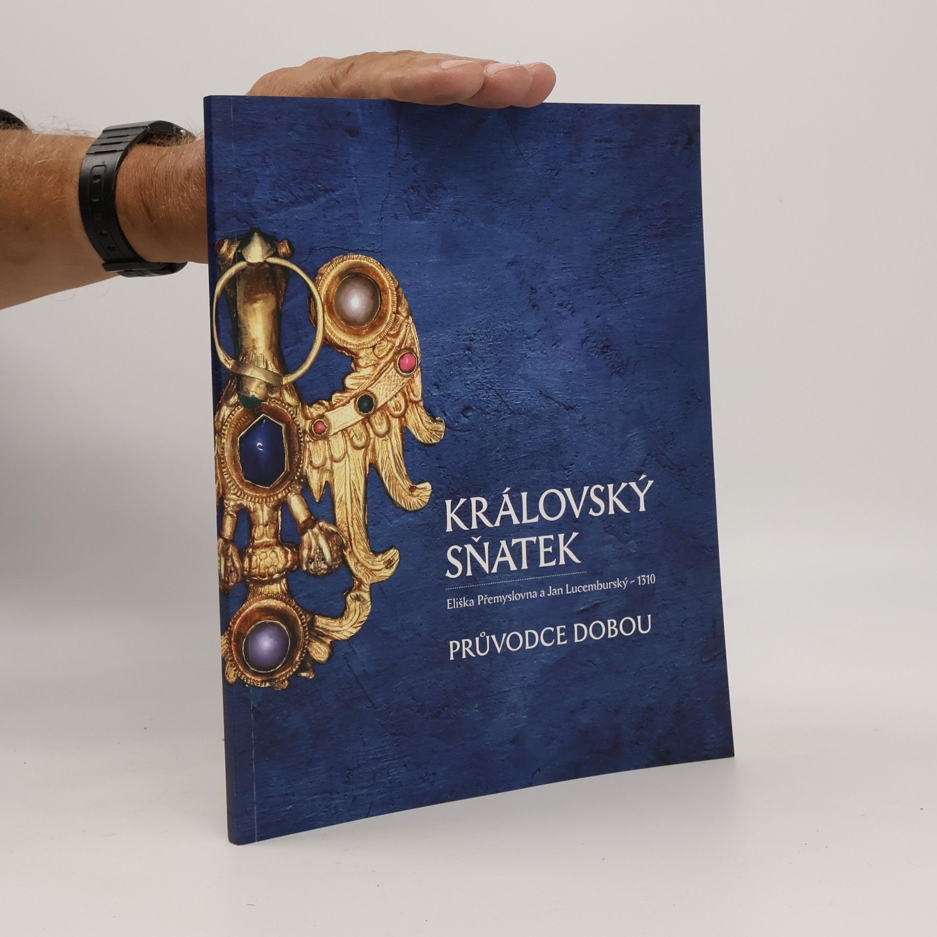 Královský sňatek. Eliška Přemyslovna a Jan Lucemburský - 1310. Průvodce dobou. (90 stran, katalog)