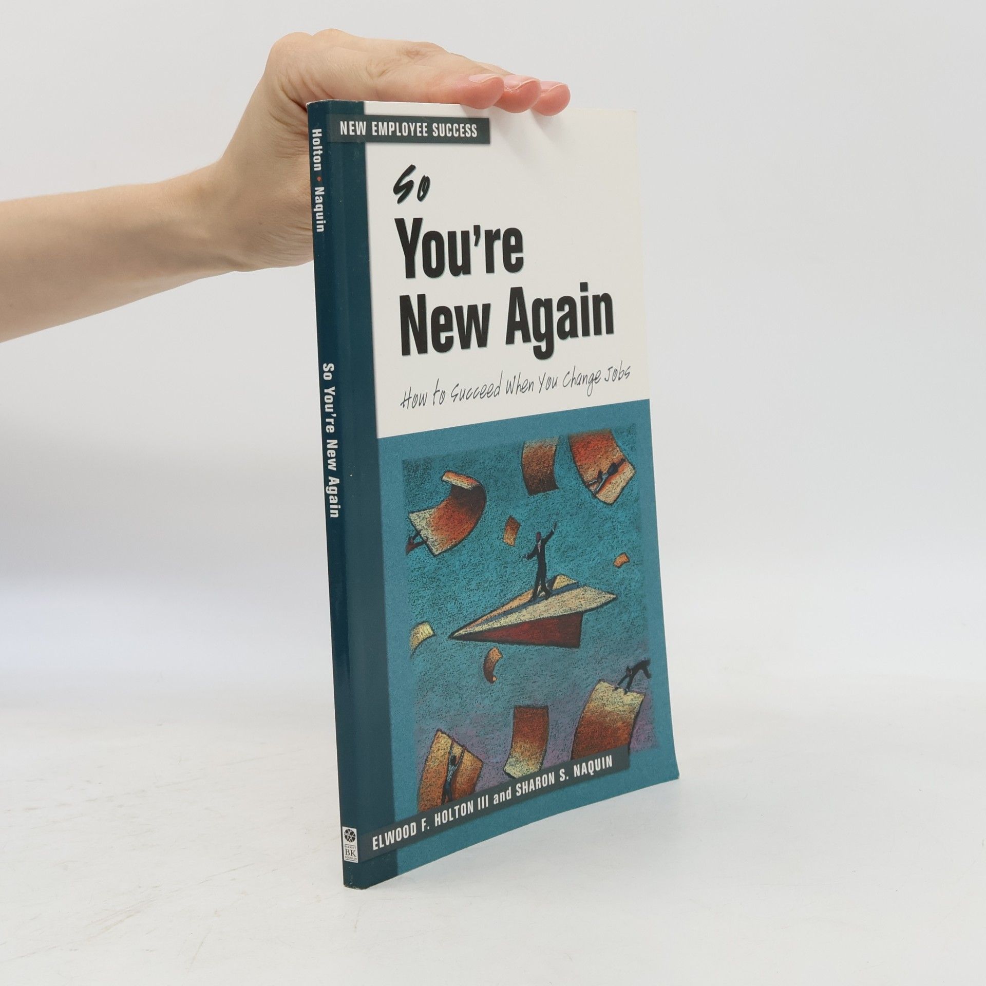 Sharon S. Naquin The Managing Work Transitions Series - 2: So You're New Again