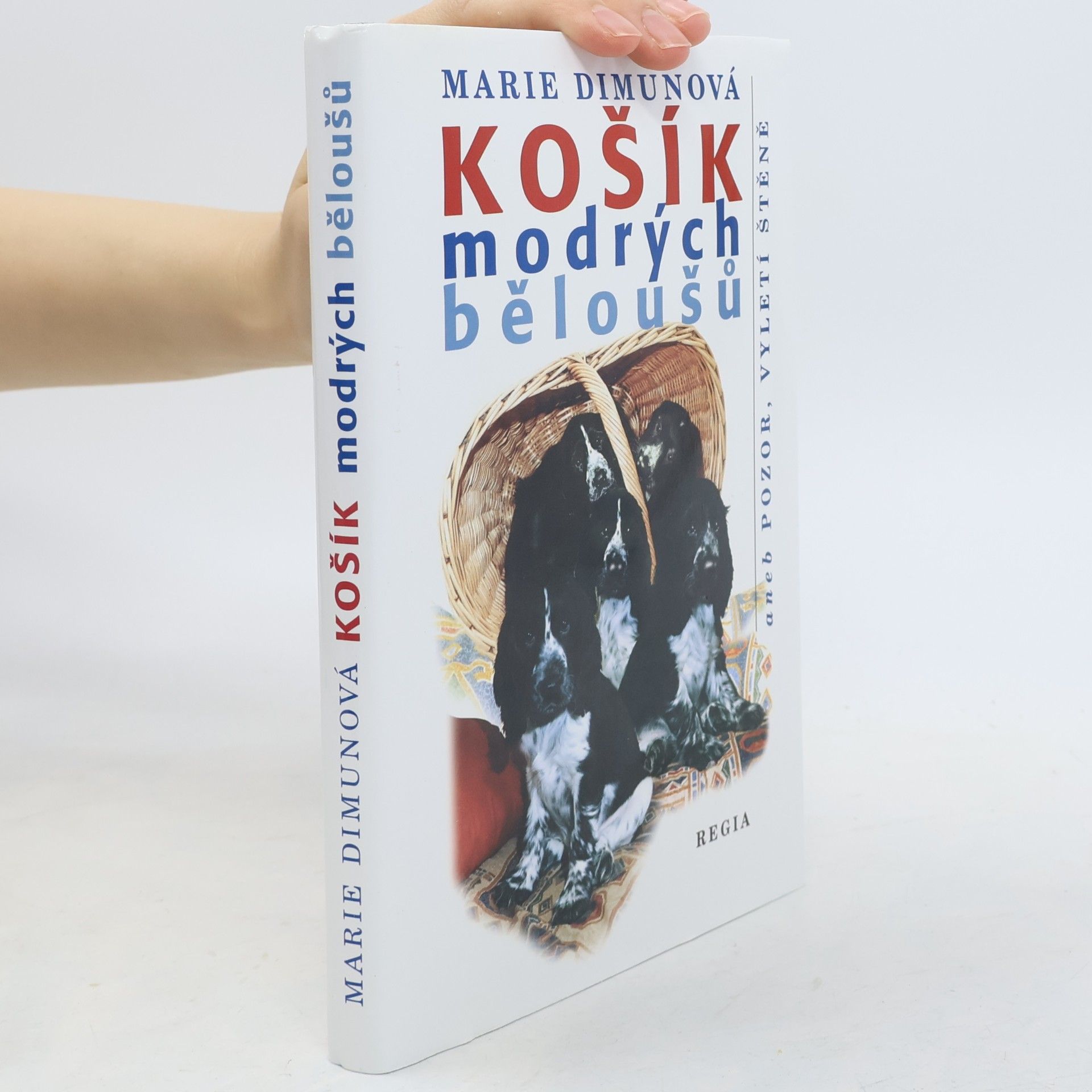 Marie Dimunová Košík modrých běloušů aneb Pozor, vyletí štěně