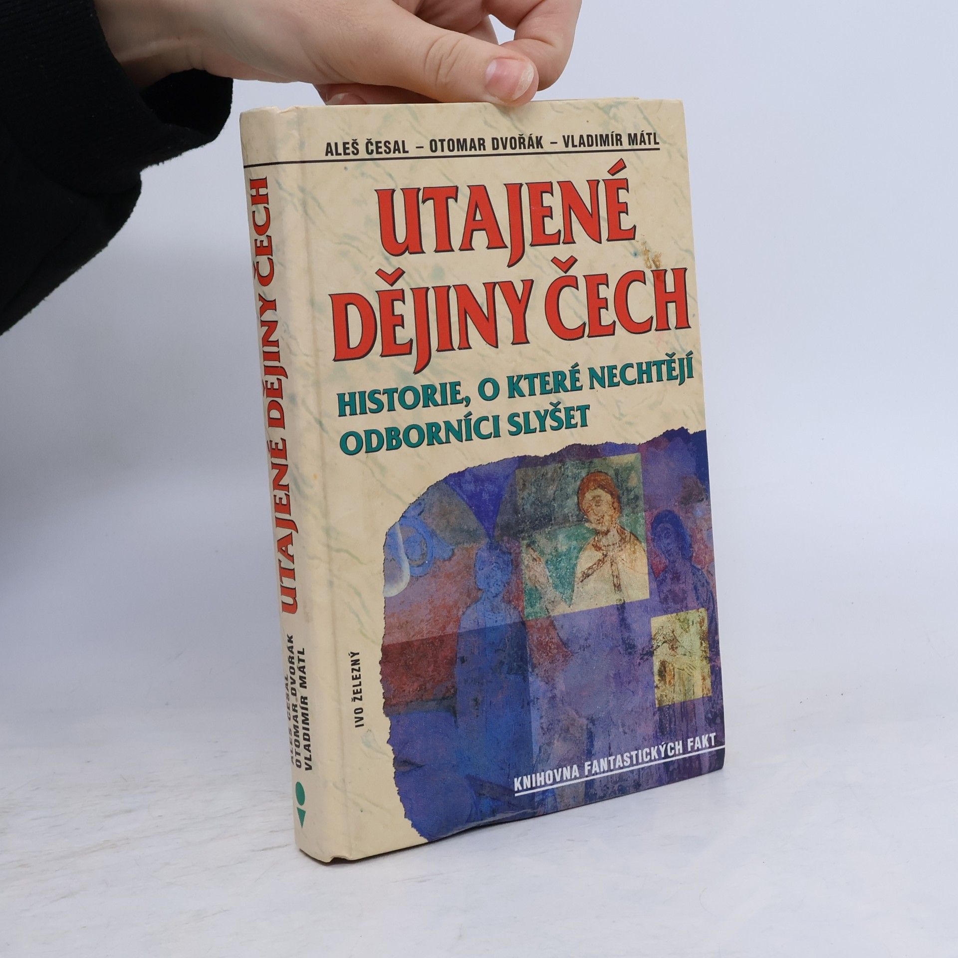 Otomar Dvořák Utajené dějiny Čech: Historie, o které nechtějí odborníci slyšet: Od pravěku do roku 1435