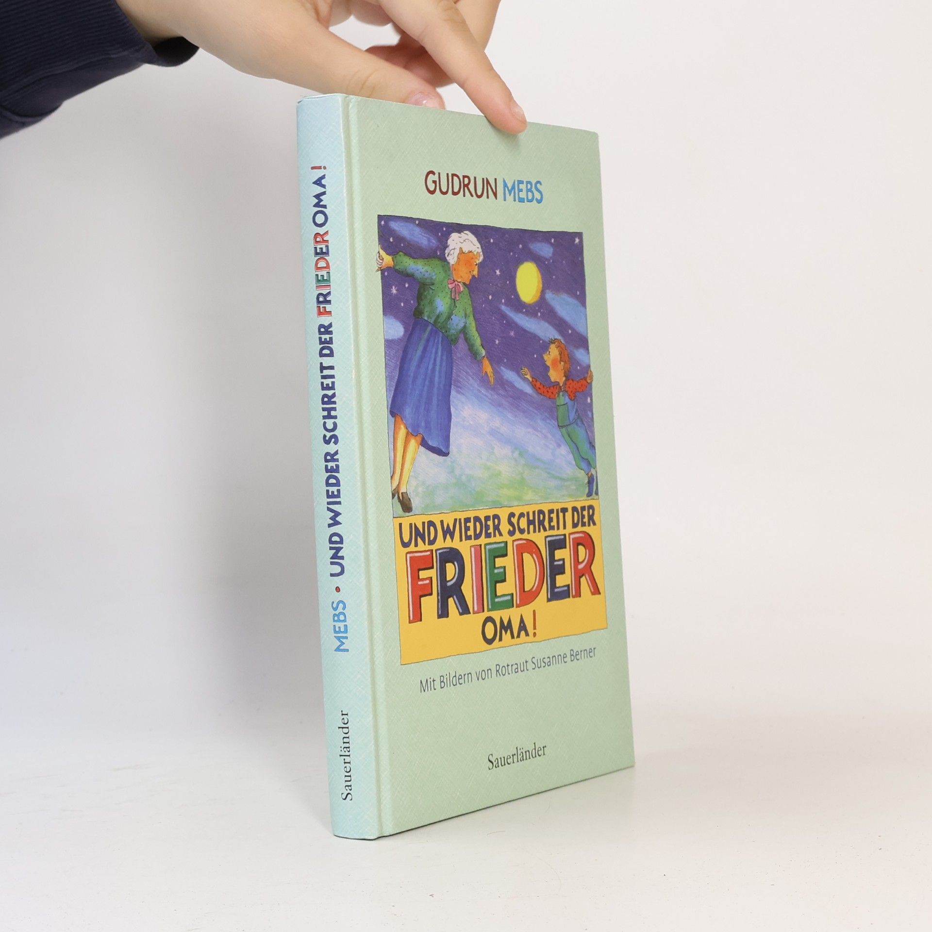 Gudrun Mebs Und wieder schreit der Frieder: "Oma!"