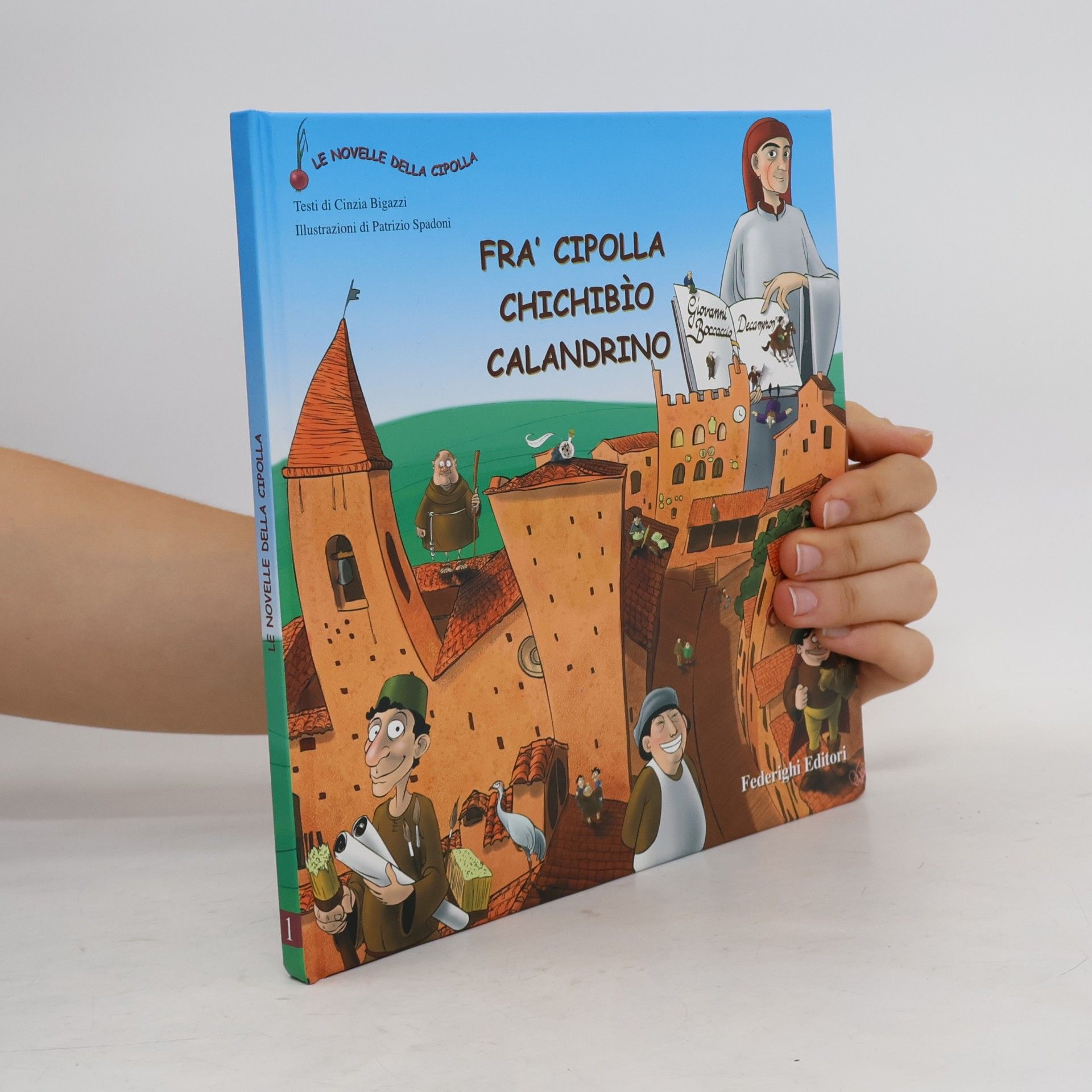 Patrizio Spadoni Le novelle della cipolla - 1: Decameron. Fra' Cipolla, Chichibìo, Calandrino