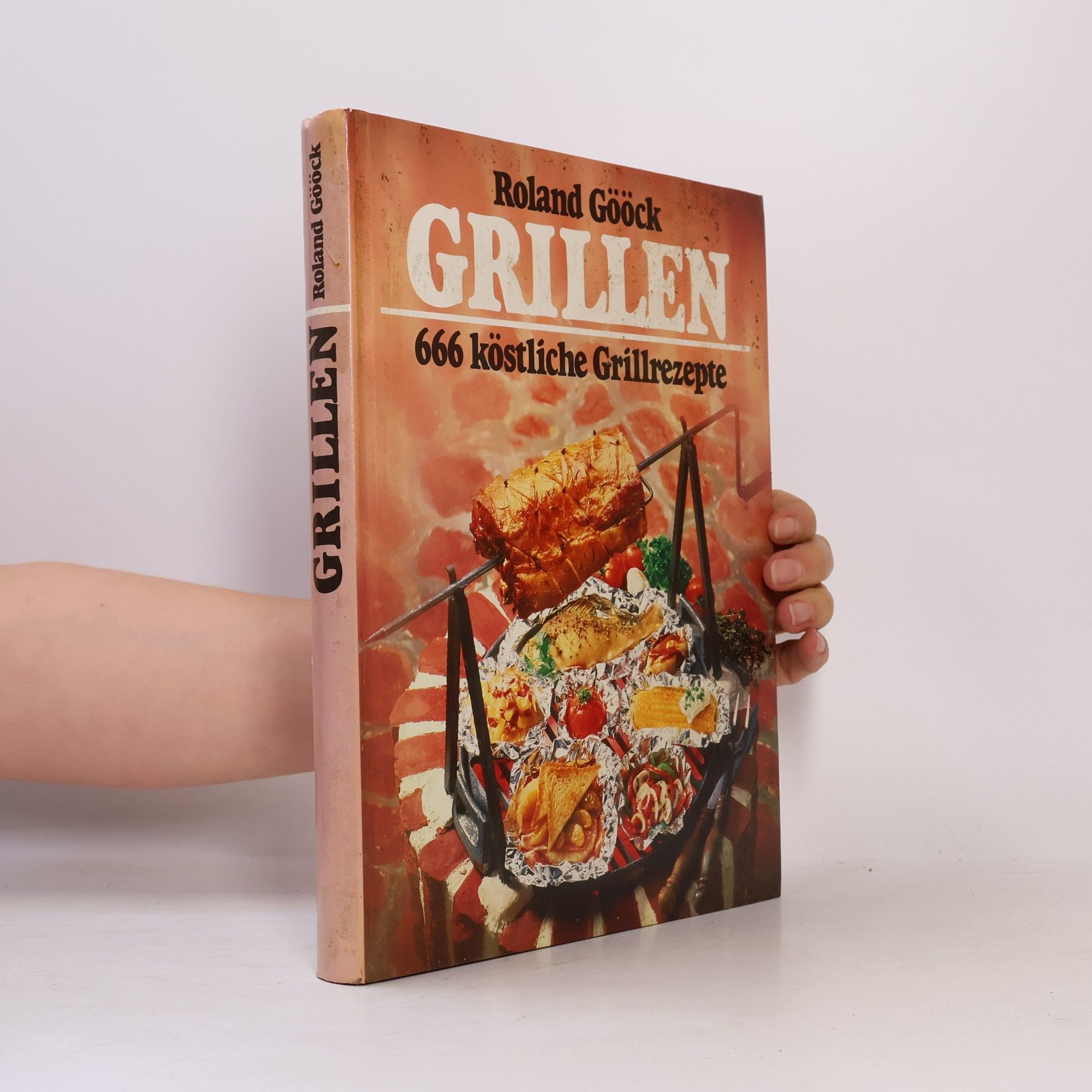 Roland Gööck Grillen: 666 köstliche Grillrezepte