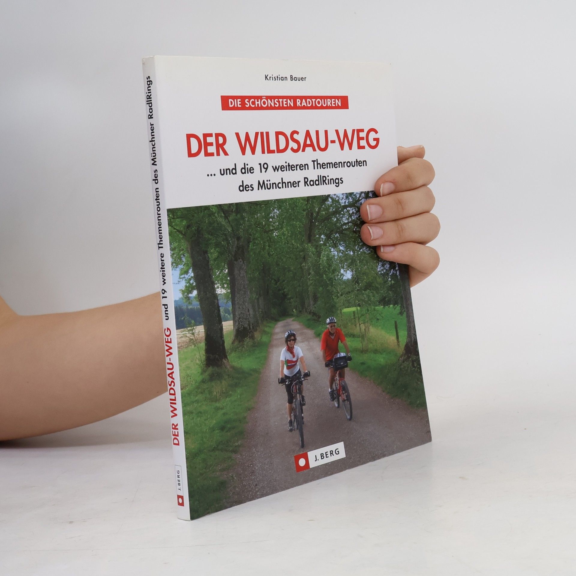 Kristian Bauer Der Wildsau-Weg ... und die 19 weiteren Themenrouten des Münchner RadlRings
