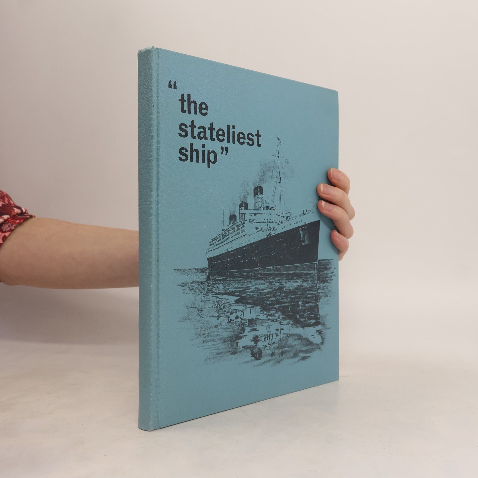 Various authors "The Stateliest Ship" Queen Mary