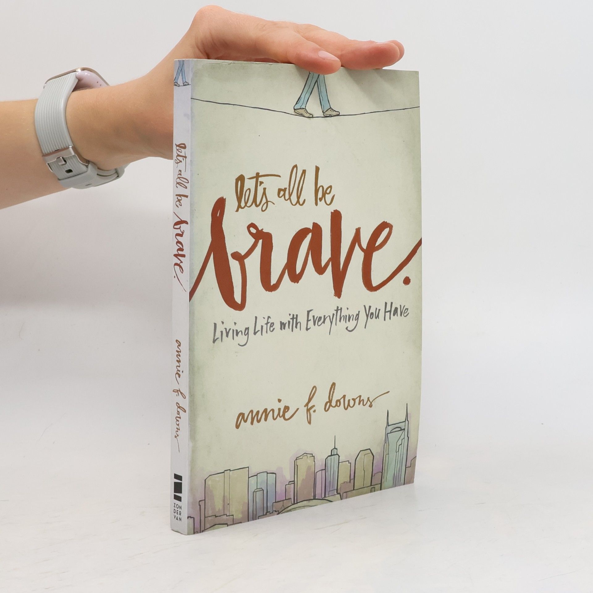 Annie F. Downs Let's All Be Brave