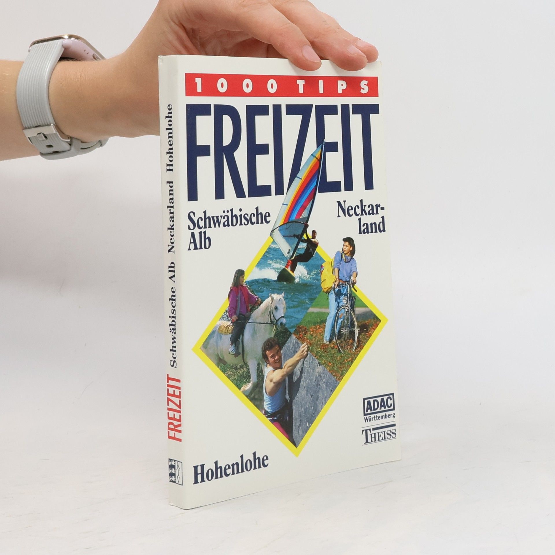 Freizeit: 1000 Tips: Freizeit, Schwäbische Alb, Neckarland, Hohenlohe: 1000 Tips