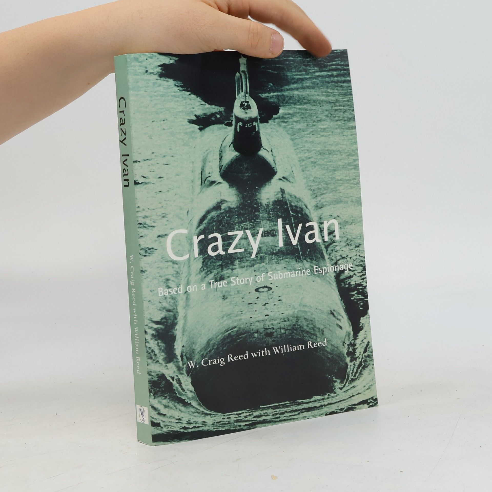 W. Craig Reed Crazy Ivan Based on a True Story of Submarine Espionage