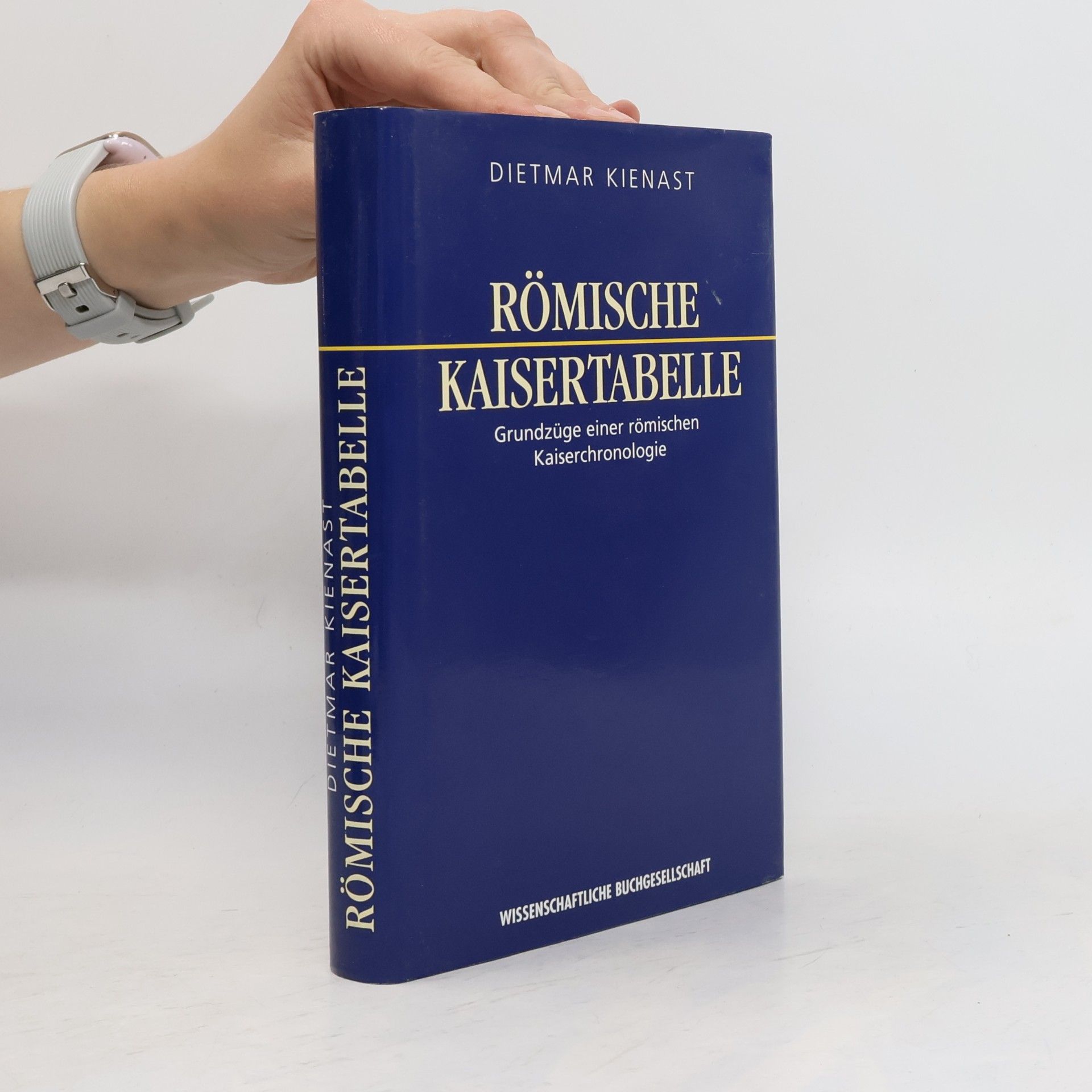 Dietmar Kienast Römische Kaisertabelle. Studienausgabe. Grundzüge einer römischen Kaiserchronologie.