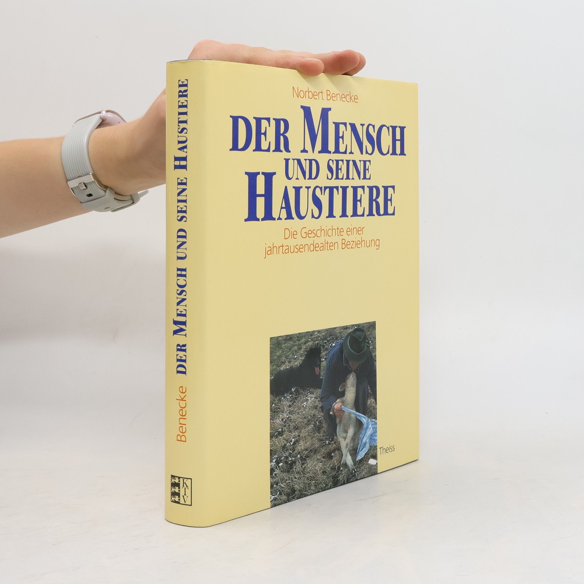 Norbert Benecke Der Mensch und seine Haustiere
