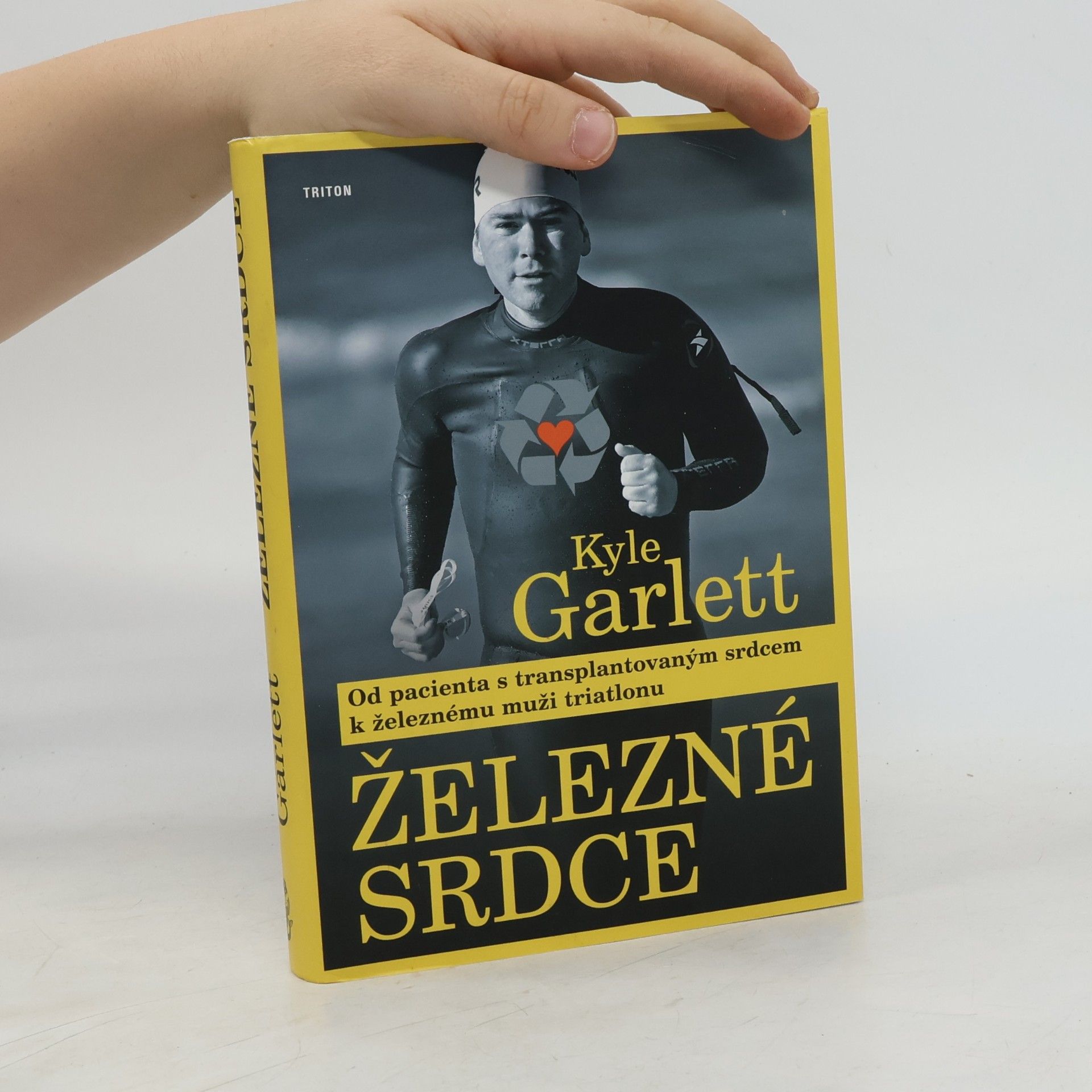 Kyle Garlett Železné srdce : od pacienta s transplantovaným srdcem k železnému muži triatlonu