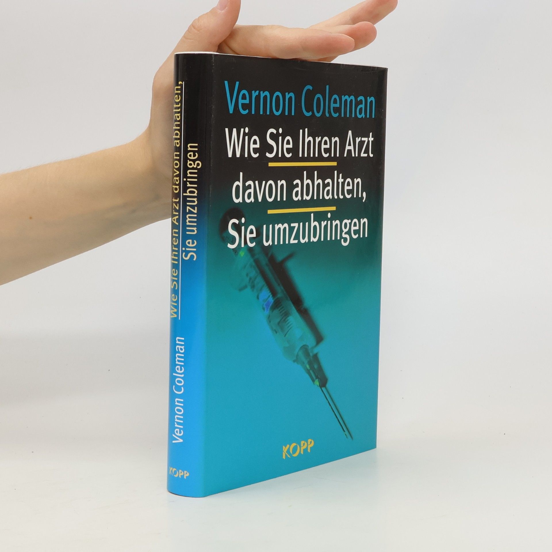 Vernon Coleman Wie Sie Ihren Arzt davon abhalten, Sie umzubringen