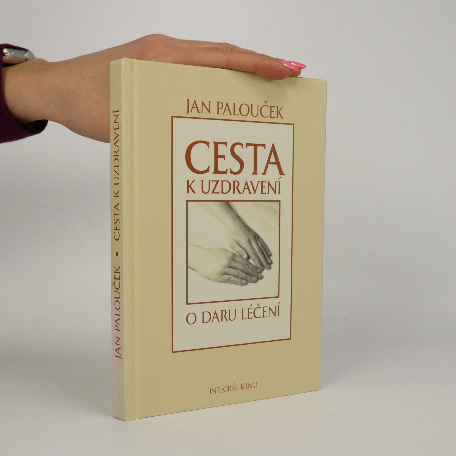 Jan Palouček Cesta k uzdravení. O daru léčení