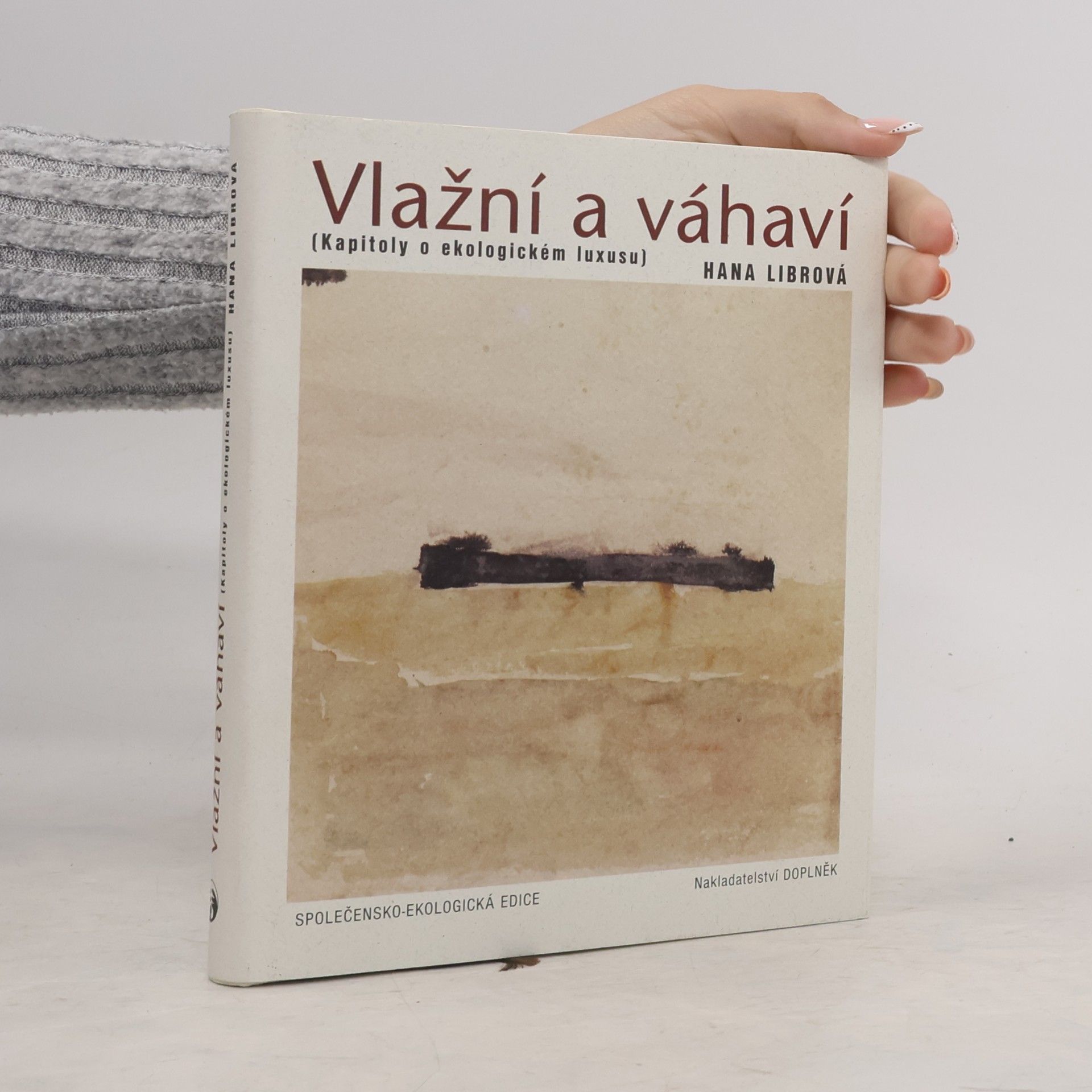 Hana Librová Vlažní a váhaví : (kapitoly o ekologickém luxusu)