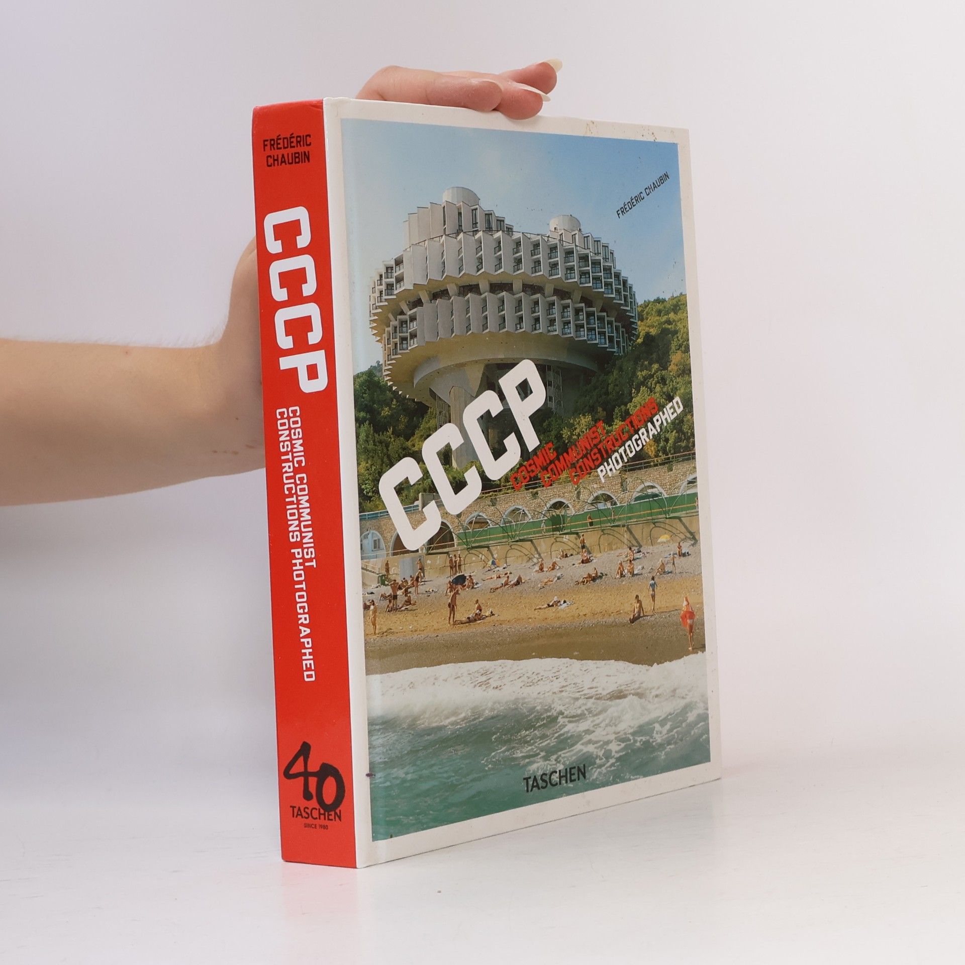 Frédéric Chaubin. CCCP. Cosmic Communist Constructions Photographed. 40th Ed.