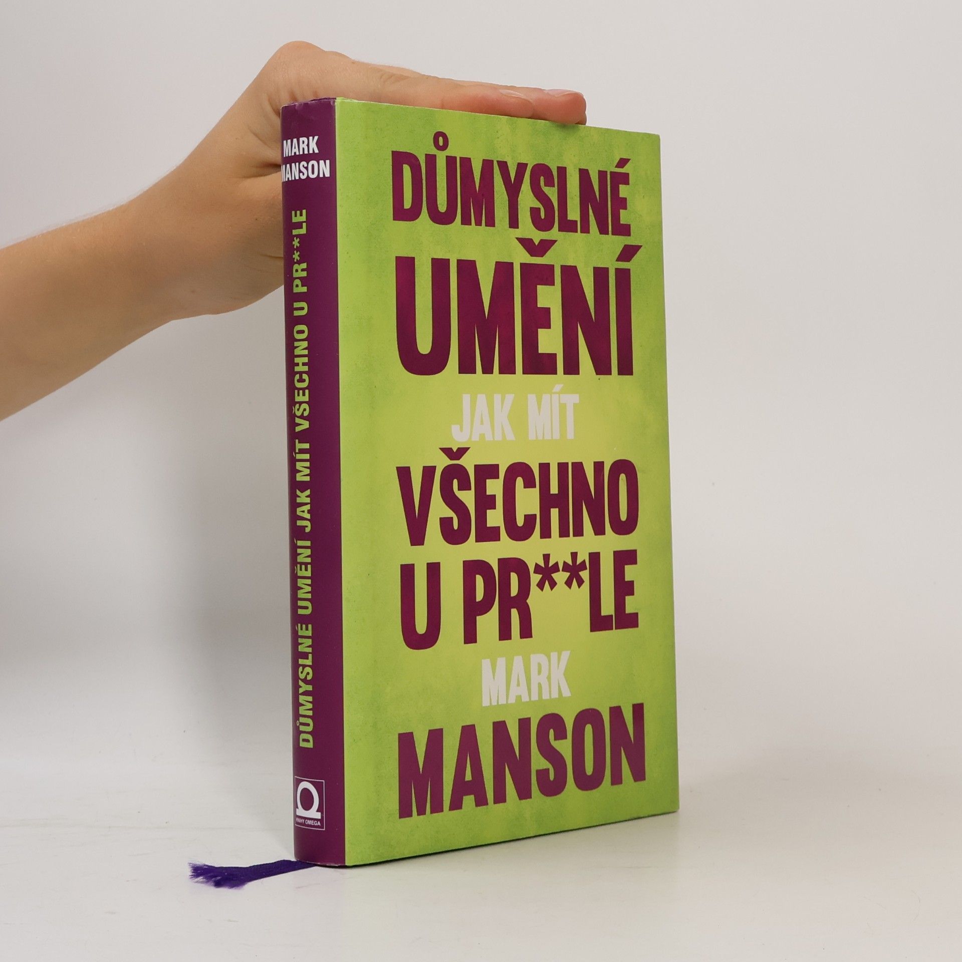 Mark Manson Důmyslné umění, jak mít všechno u pr**le