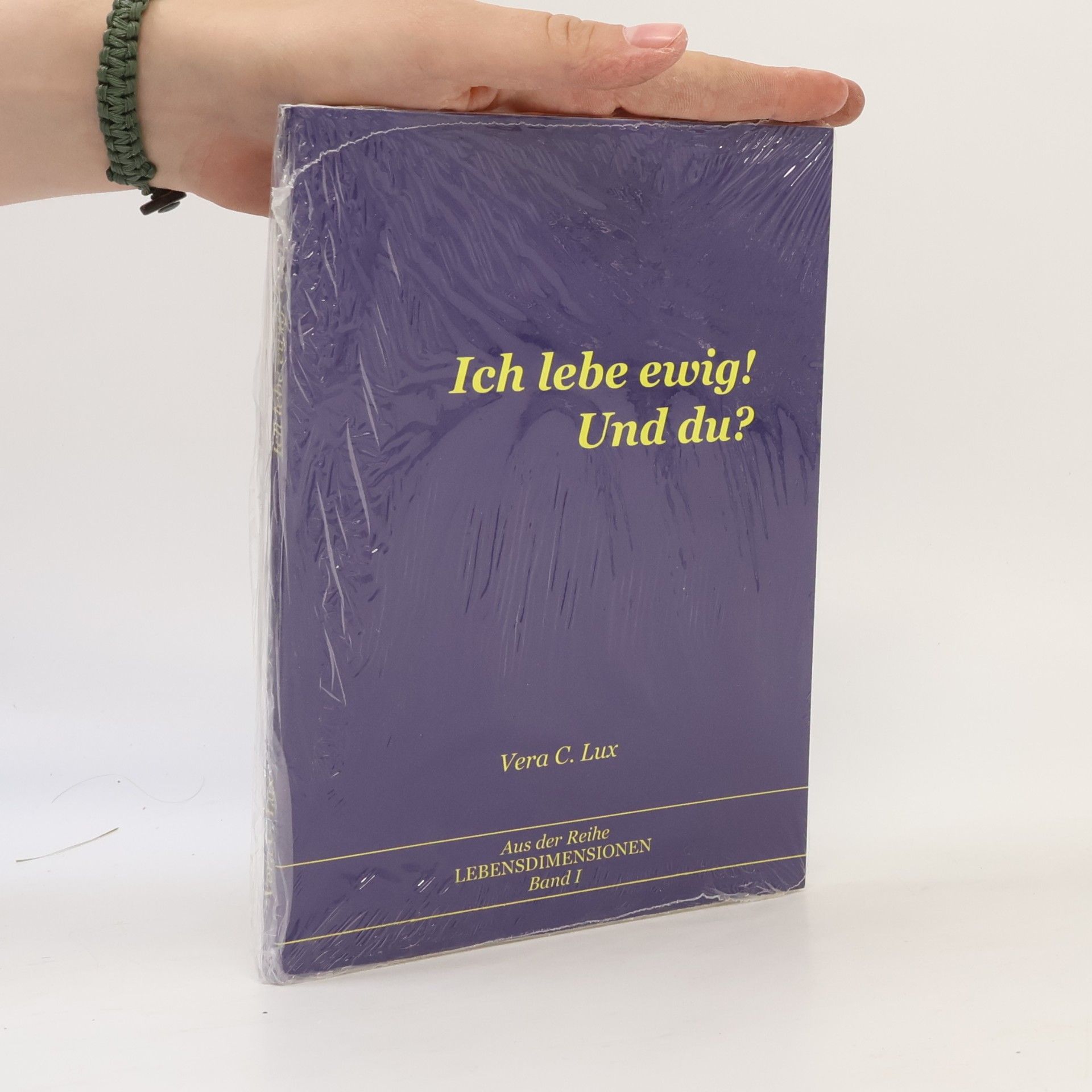 Vera C. Lux Ich lebe ewig! Und du?