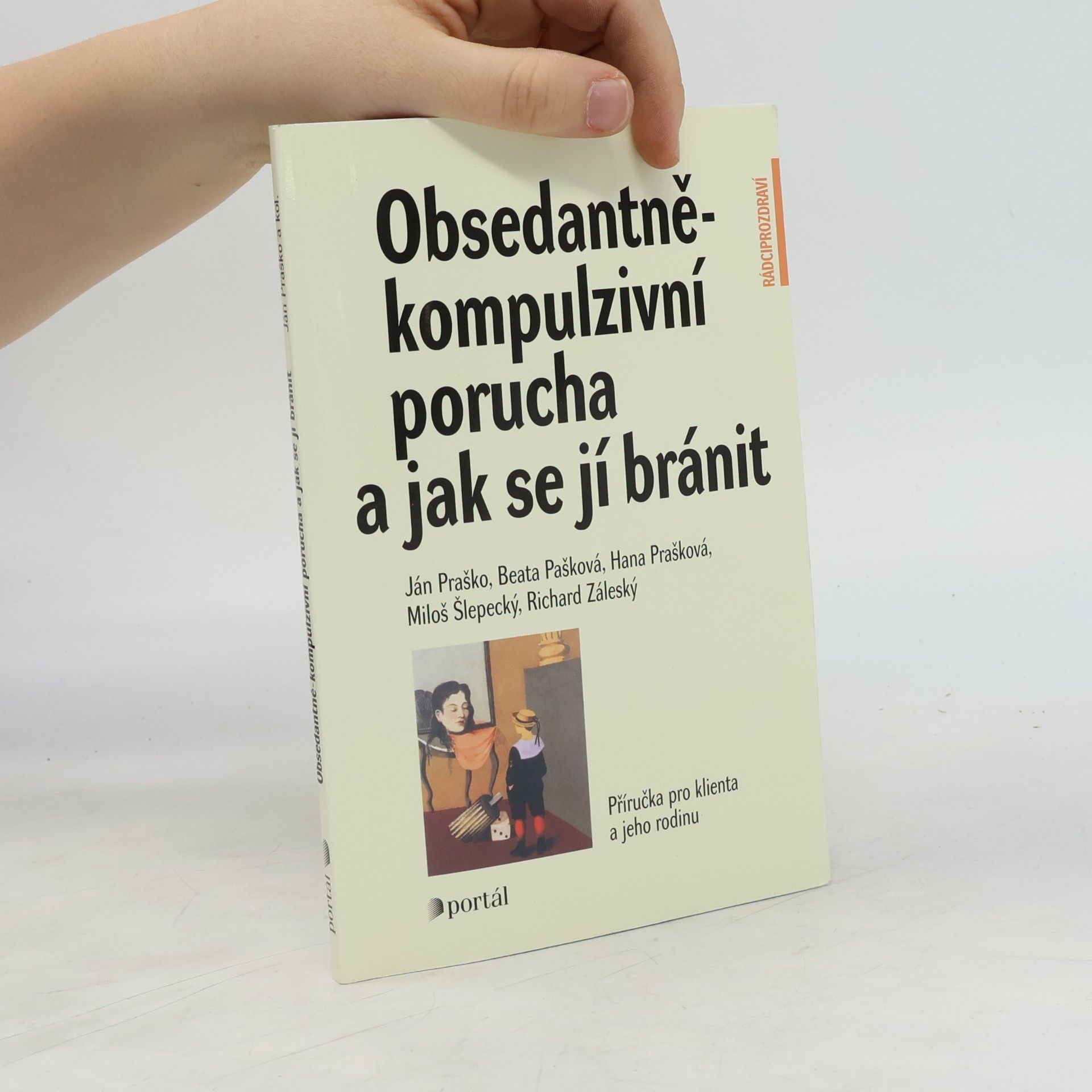 Ján Praško Obsedantně-kompulzivní porucha a jak se jí bránit (zlevněno - tiskařská chyba)