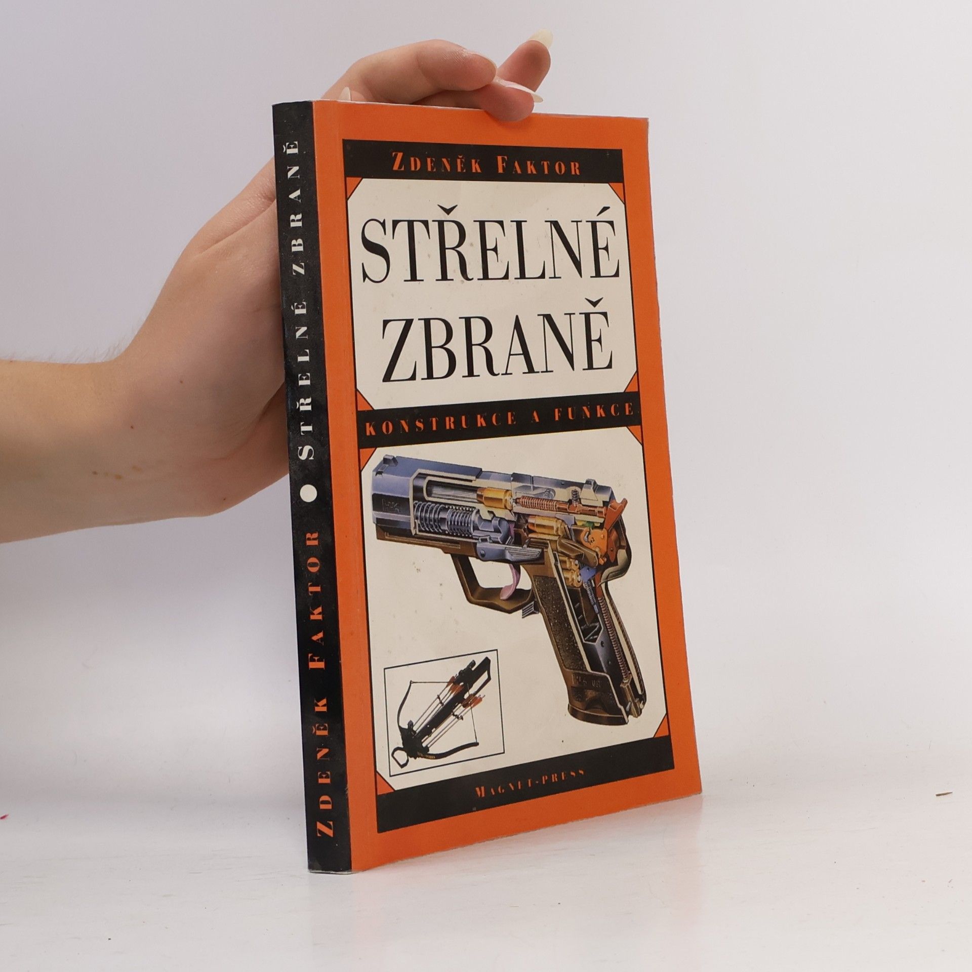 Zdeněk Faktor Střelné zbraně : konstrukce a funkce