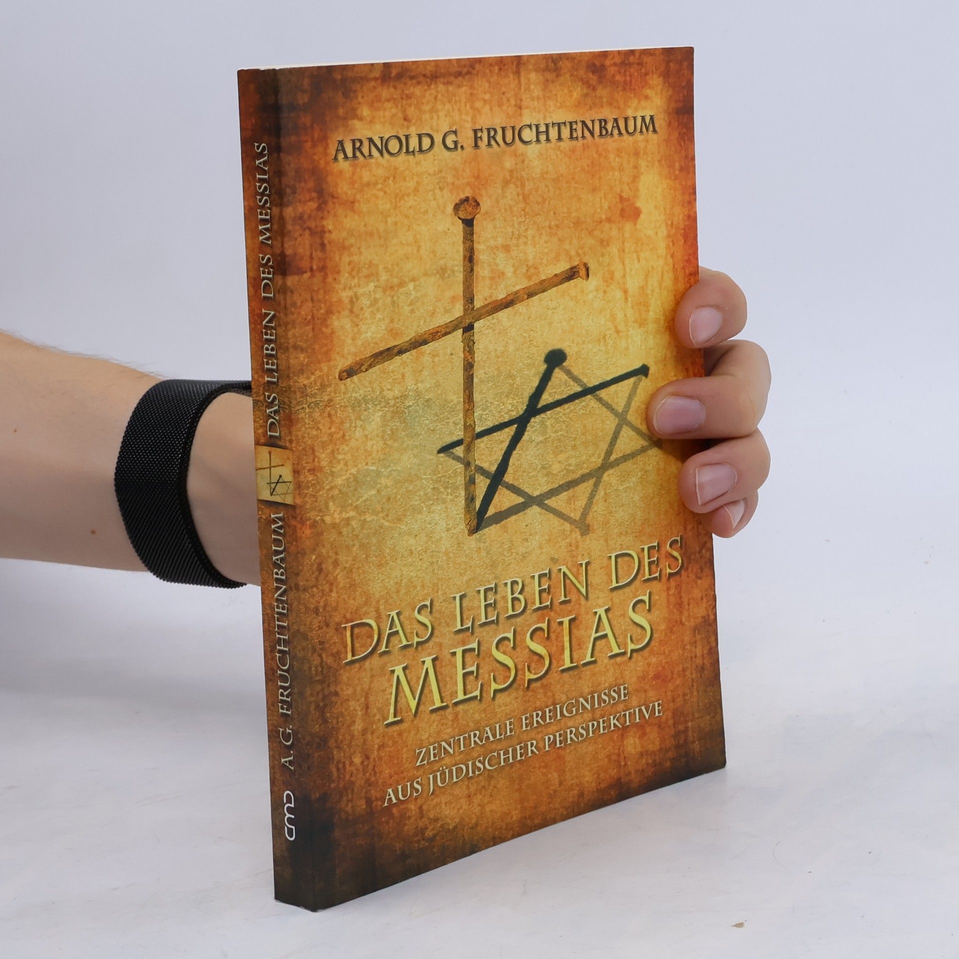 Arnold G. Fruchtenbaum Das Leben des Messias. Zentrale Ereignisse aus jüdischer Perspektive