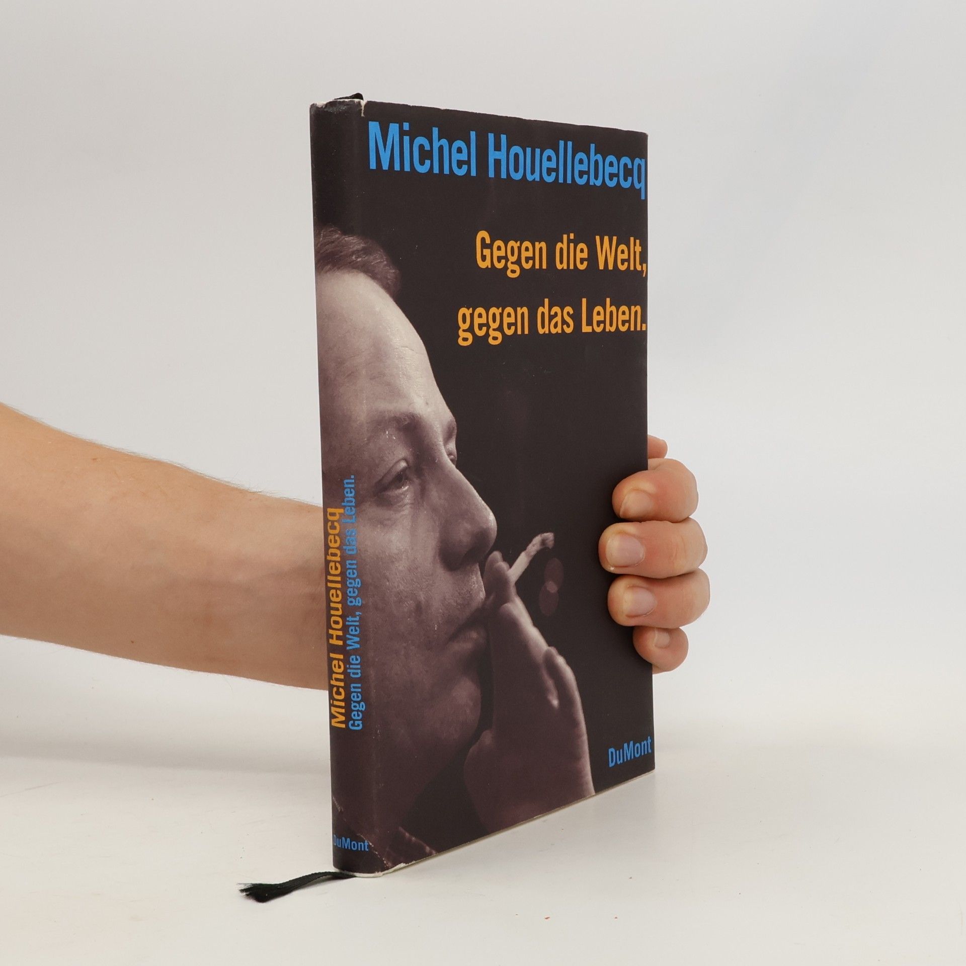 Michel Houellebecq Gegen die Welt, gegen das Leben