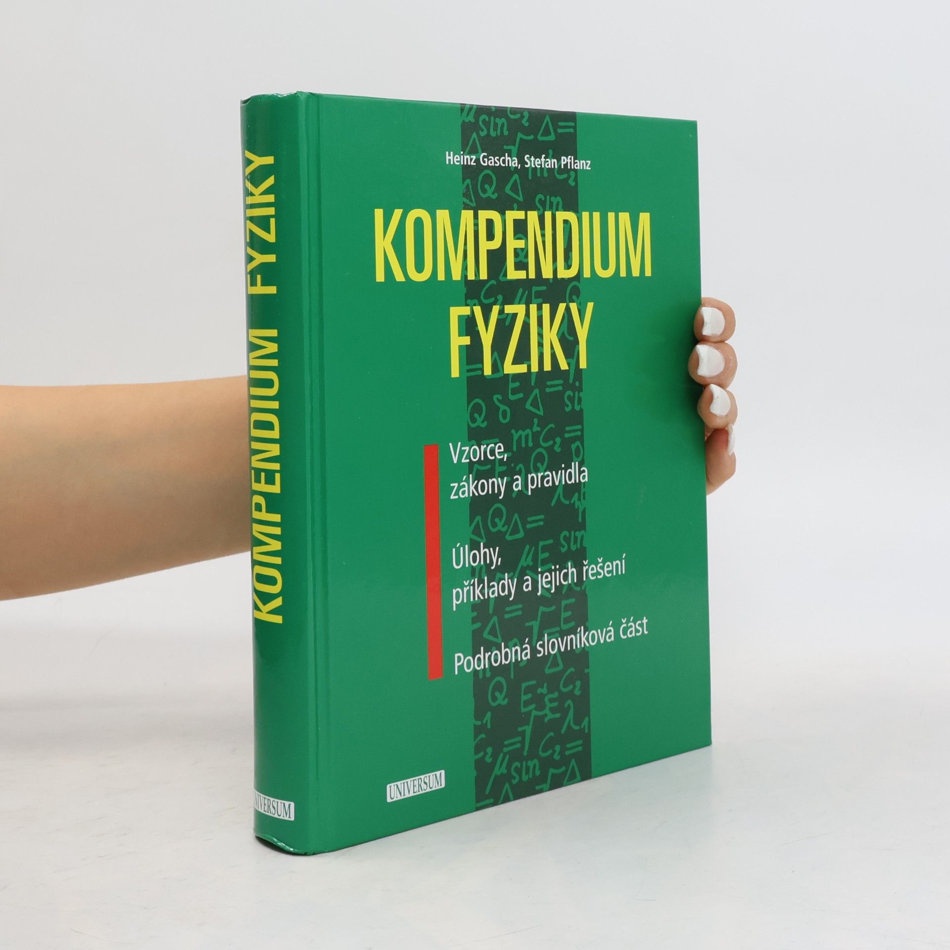 Kompendium fyziky : vzorce, zákony a pravidla - úlohy, příklady a jejich řešení - podrobná slovníková část