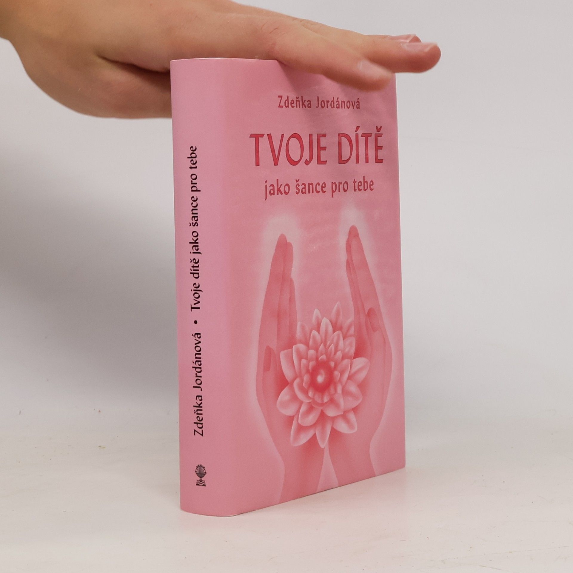 Zdeňka Jordánová Tvoje dítě jako šance pro tebe