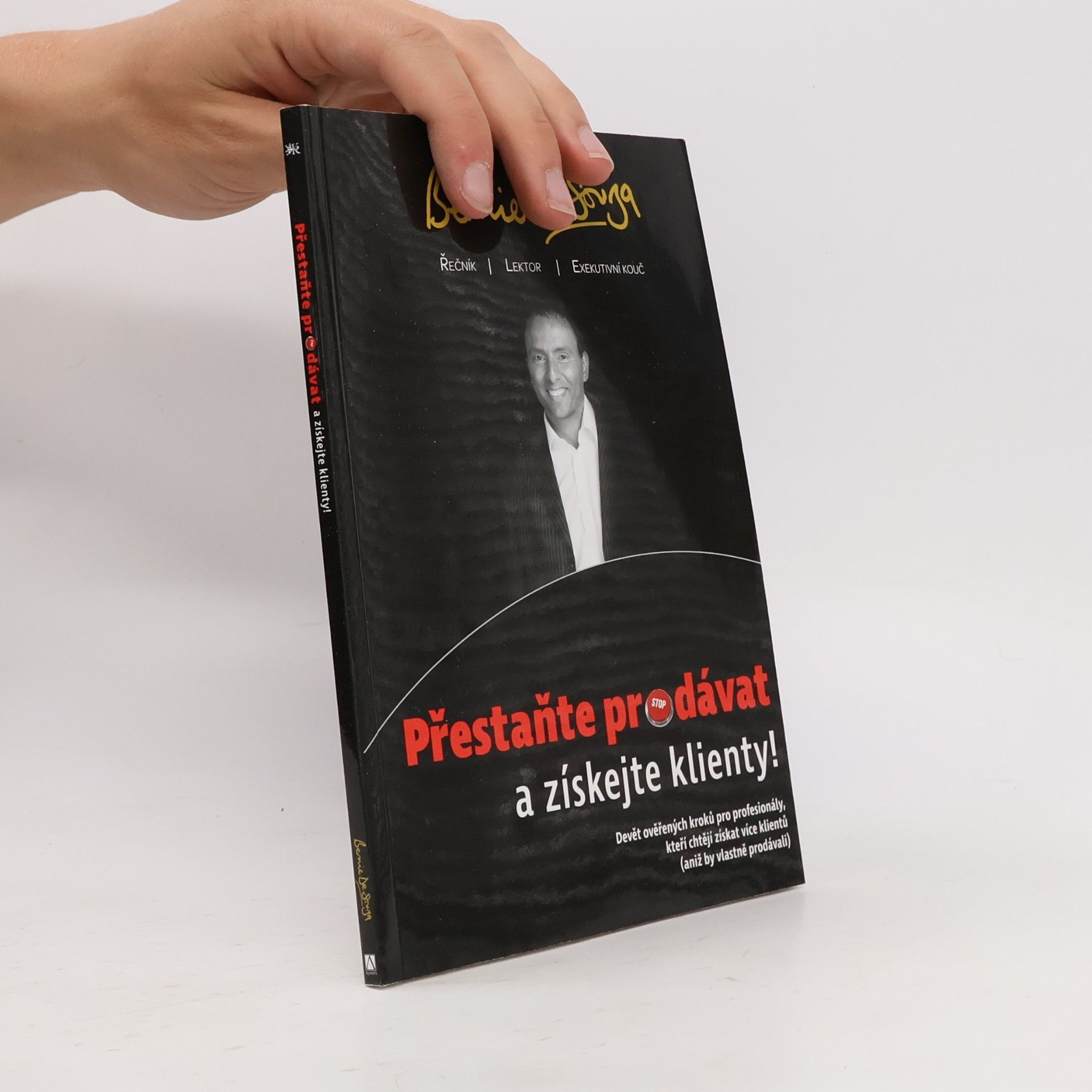 Bernie De Souza Přestaňte prodávat a získejte klienty!