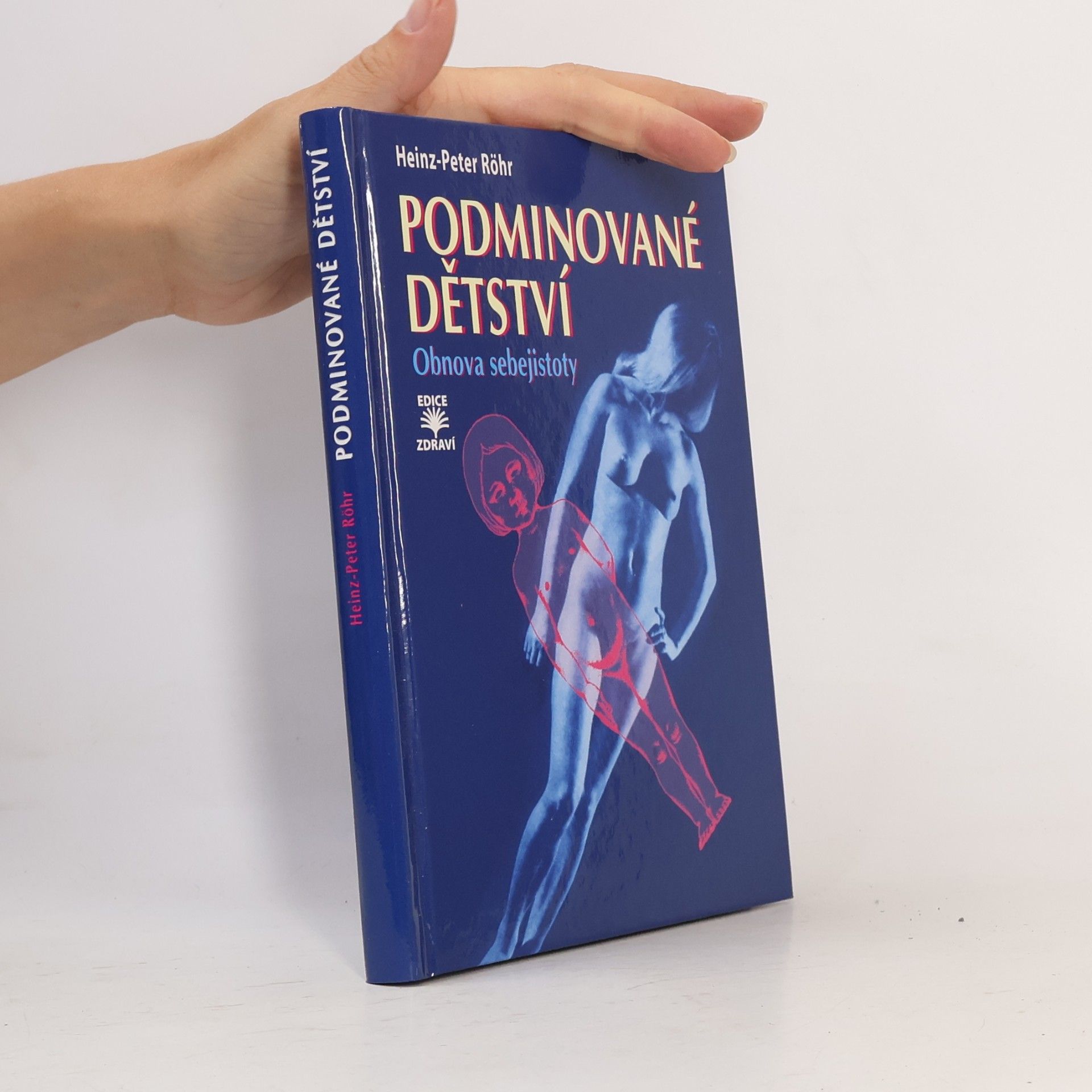 Heinz-Peter Röhr Podminované dětství : obnova sebejistoty