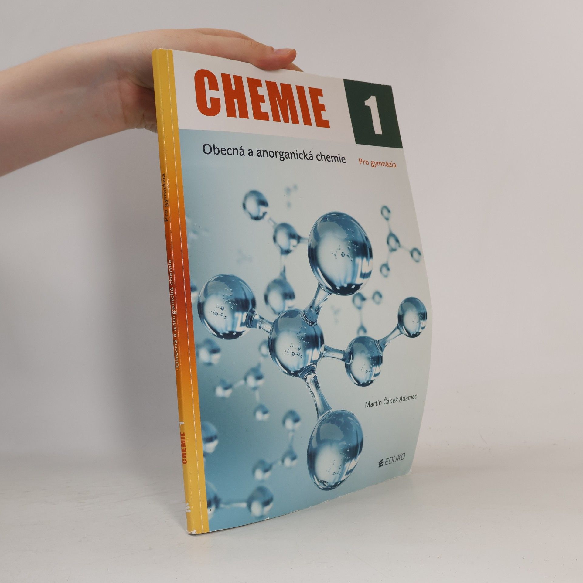 Martin Čapek Adamec Chemie 1. Obecná a anorganická chemie. Pro gymnázia