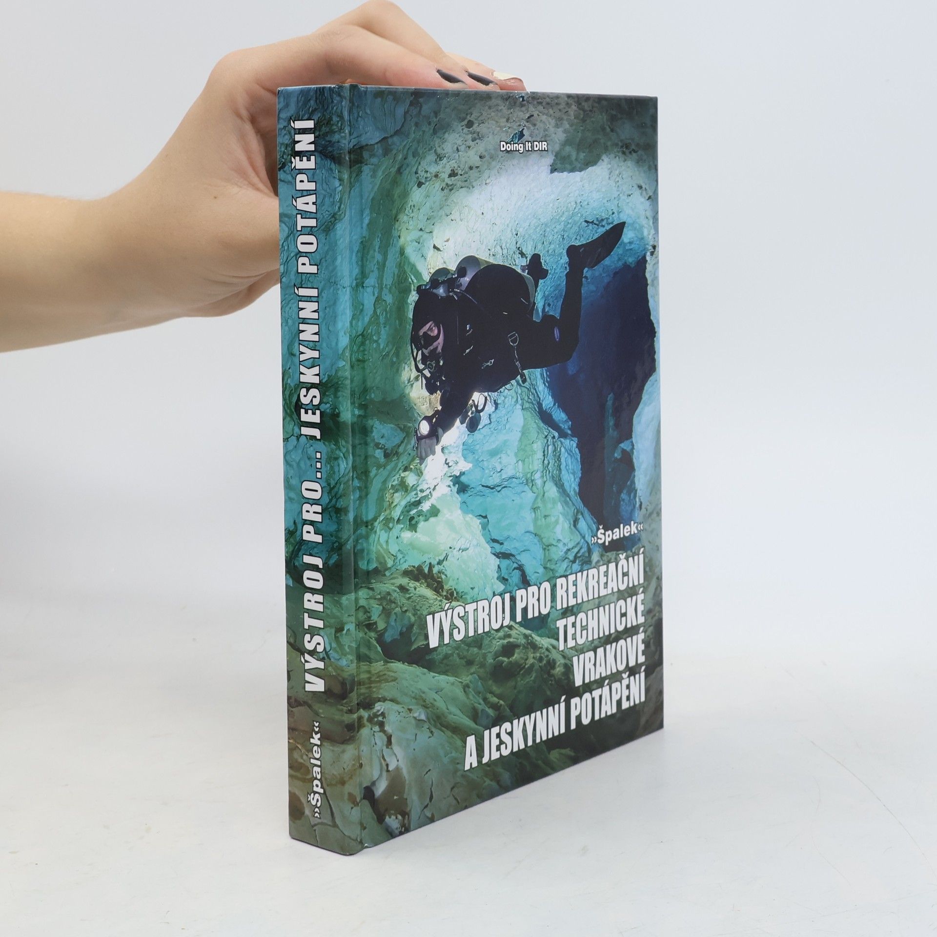 Jiří Špalek Výstroj pro rekreační, technické, vrakové a jeskynní potápění
