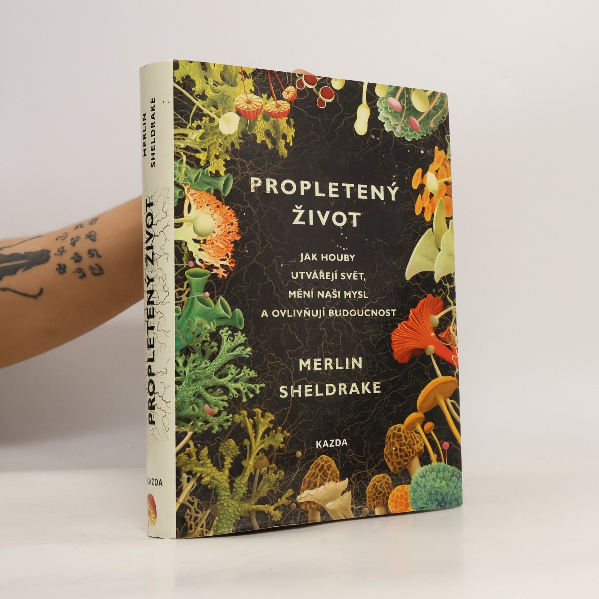 Merlin Sheldrake Propletený život. Jak houby utvářejí svět, mění naši mysl a ovlivňují budoucnost
