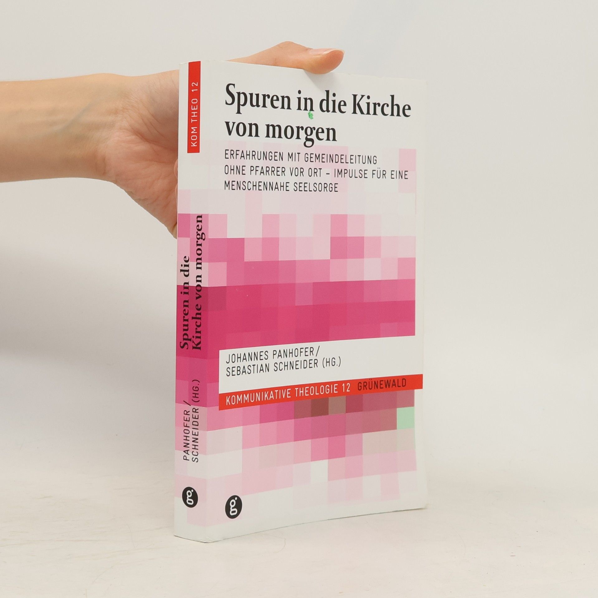 Johannes Panhofer Kommunikative Theologie - 12: Spuren in die Kirche von morgen